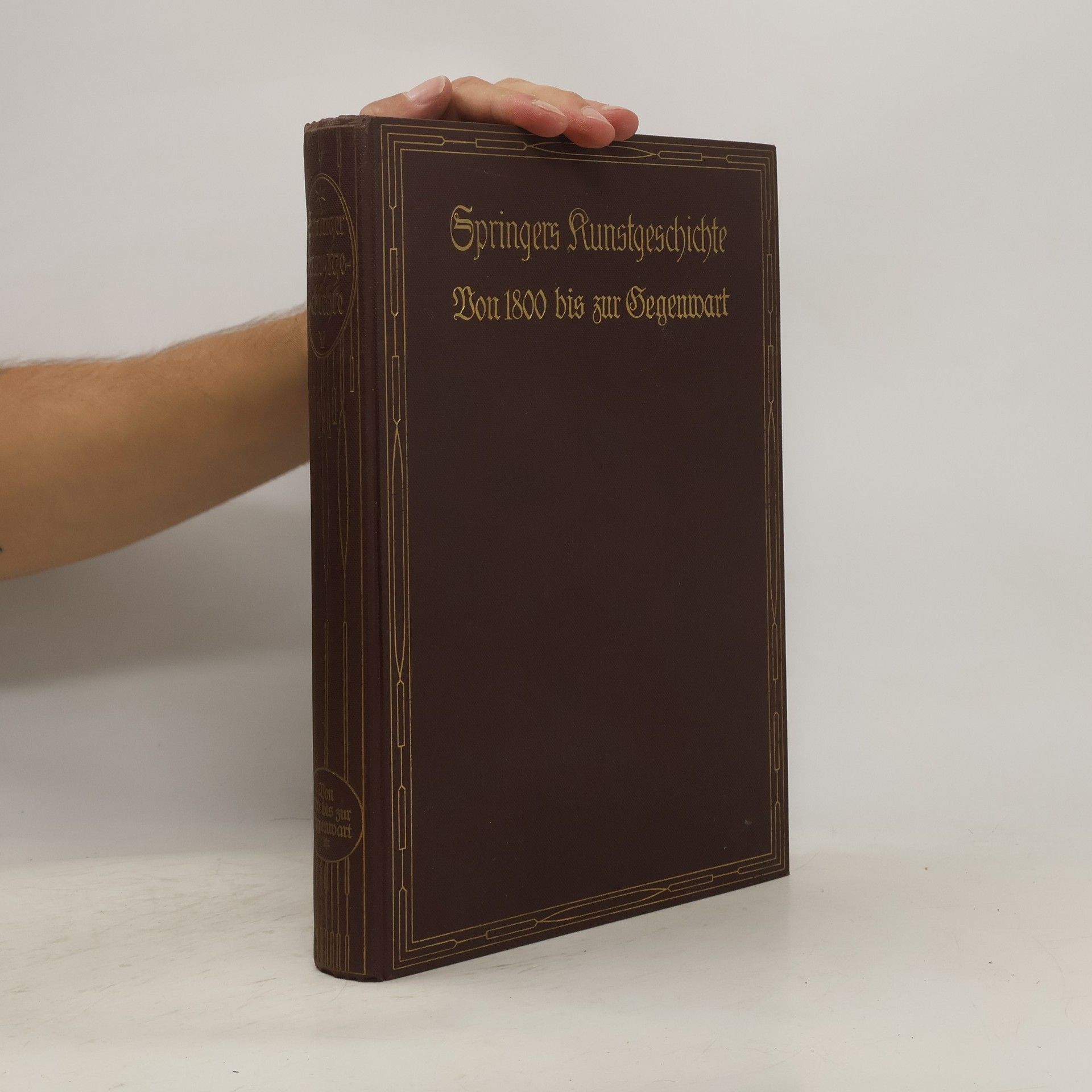 Anton Springer Handbuch der Kunstgeschichte. Von 1800 bis zur Gegenwart