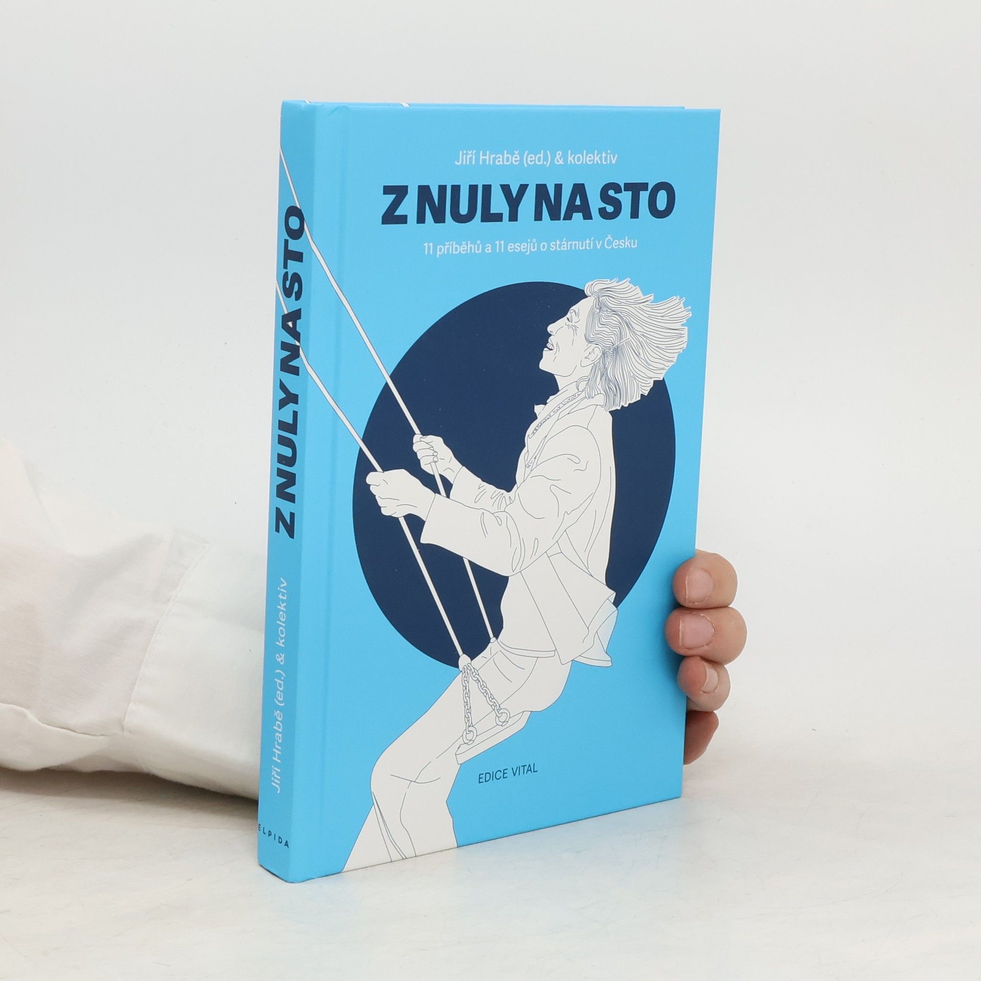 Jiří Hrabě Z nuly na sto. 11 příběhů a 11 esejů o stárnutí v Česku