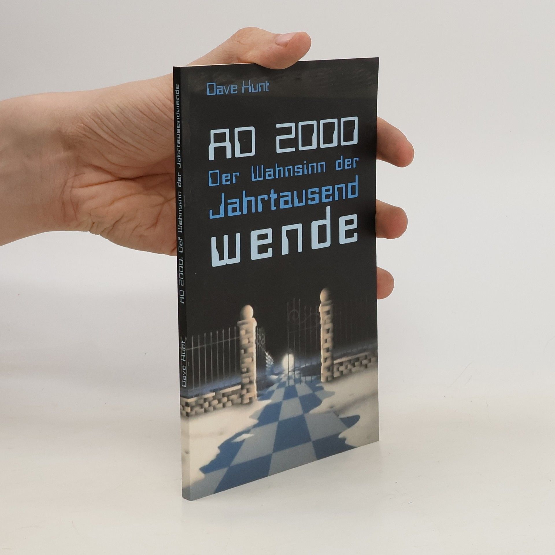 Dave Hunt AD 2000. Der Wahnsinn der Jahrtausendwende
