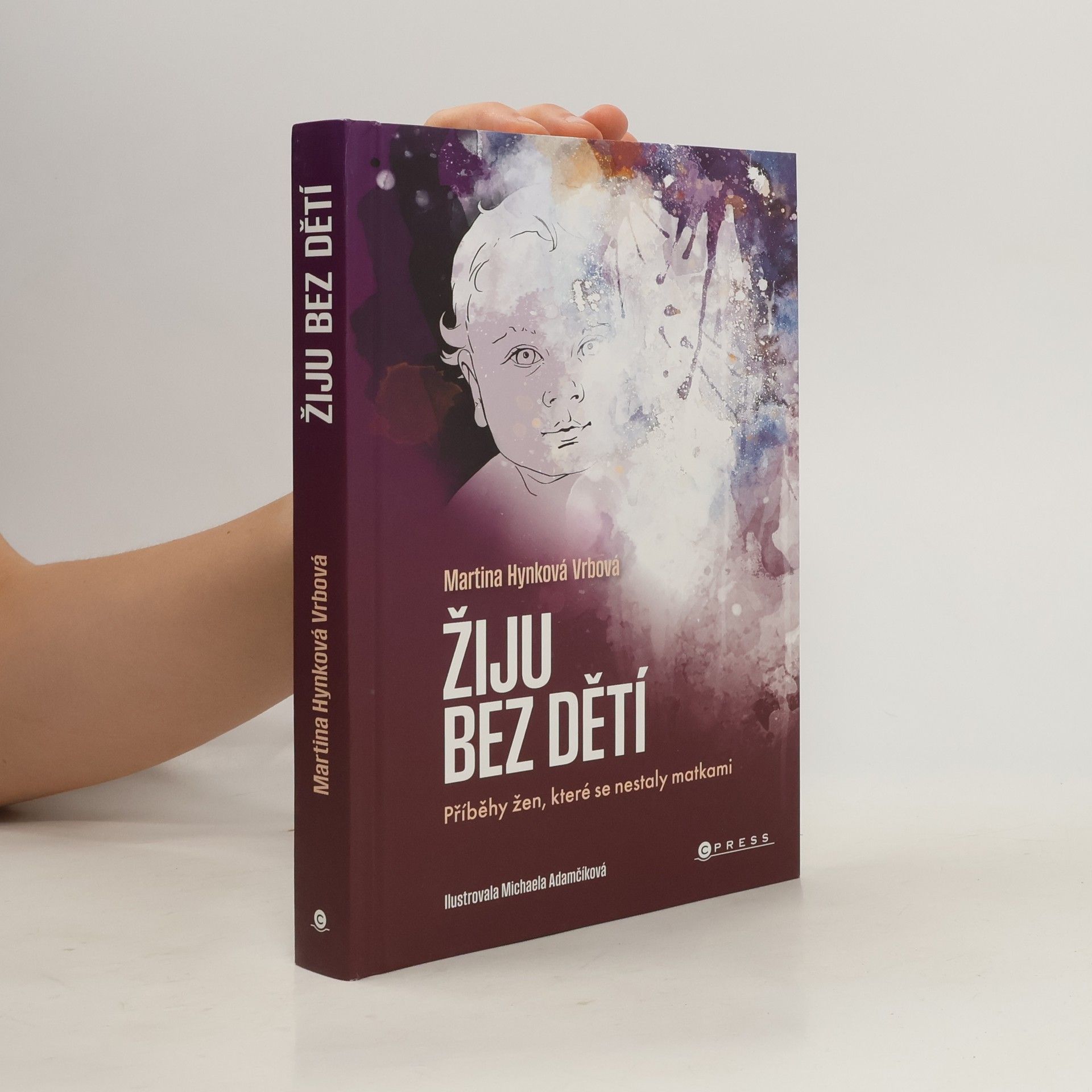 Michaela Adamčíková Žiju bez dětí : příběhy žen, které se nestaly matkami