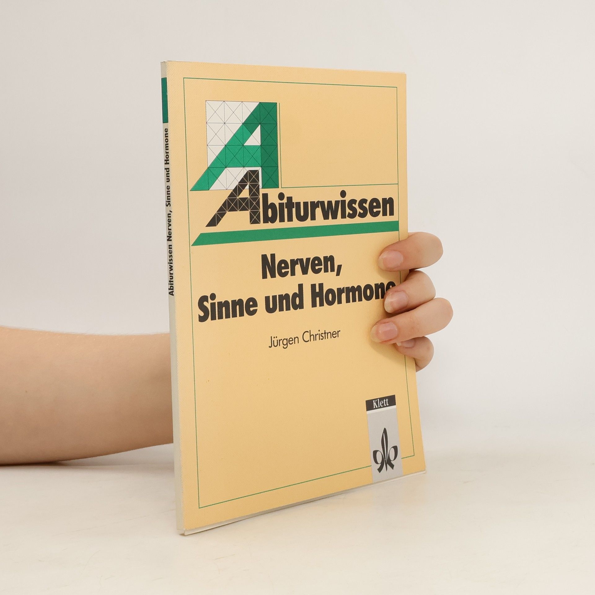 Jürgen Christner Abiturwissen Nerven, Sinne und Hormone