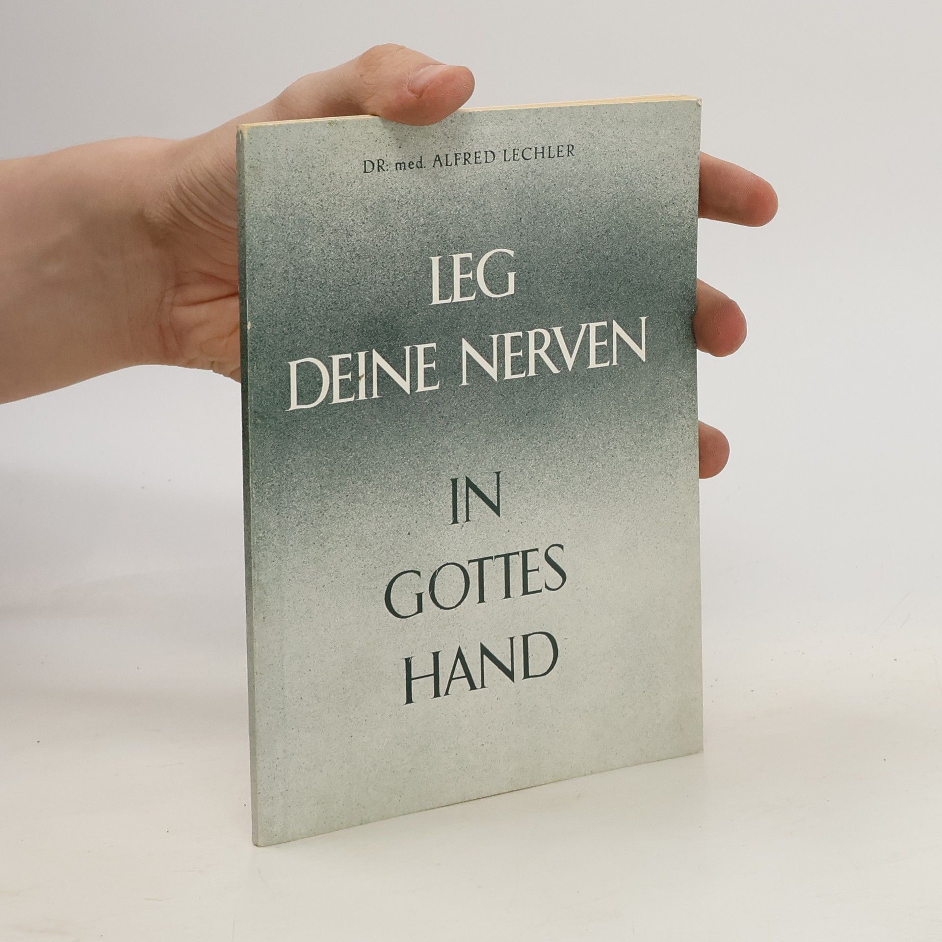 Alfred Lechler Leg deine Nerven in Gottes Hand