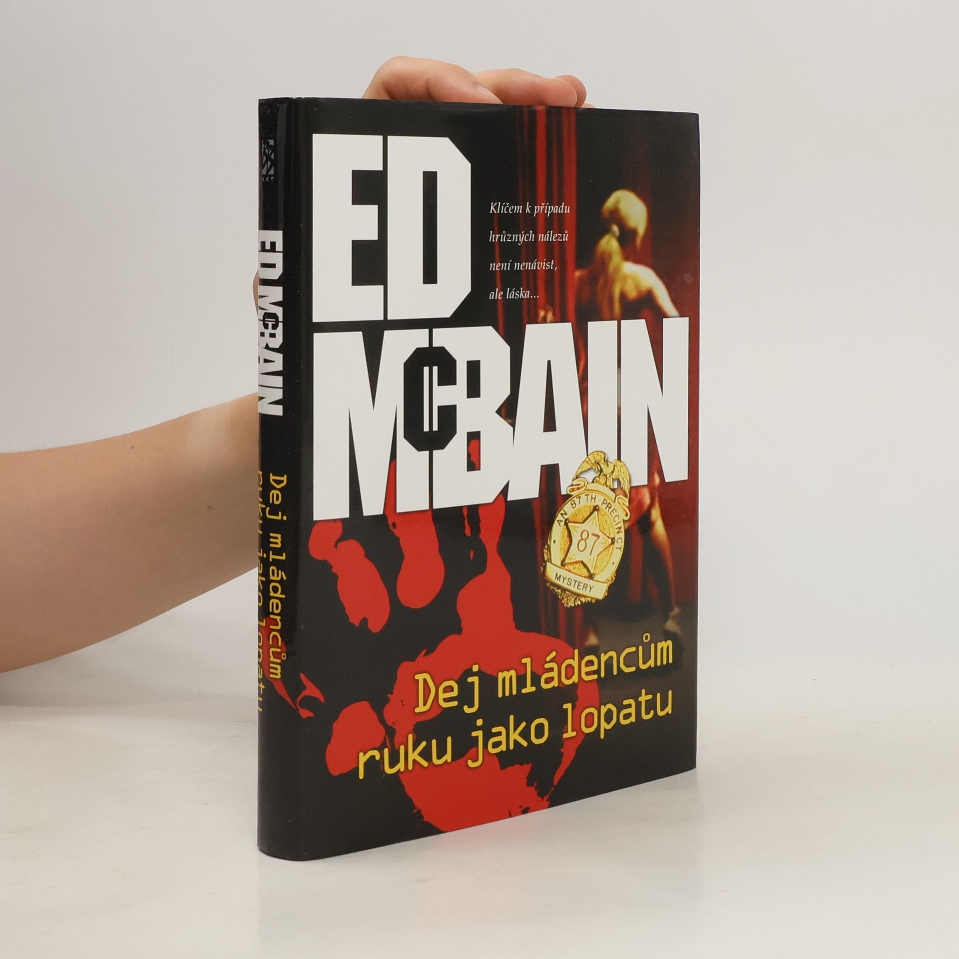 Ed McBain Dej mládencům ruku jako lopatu. Román z 87. revíru