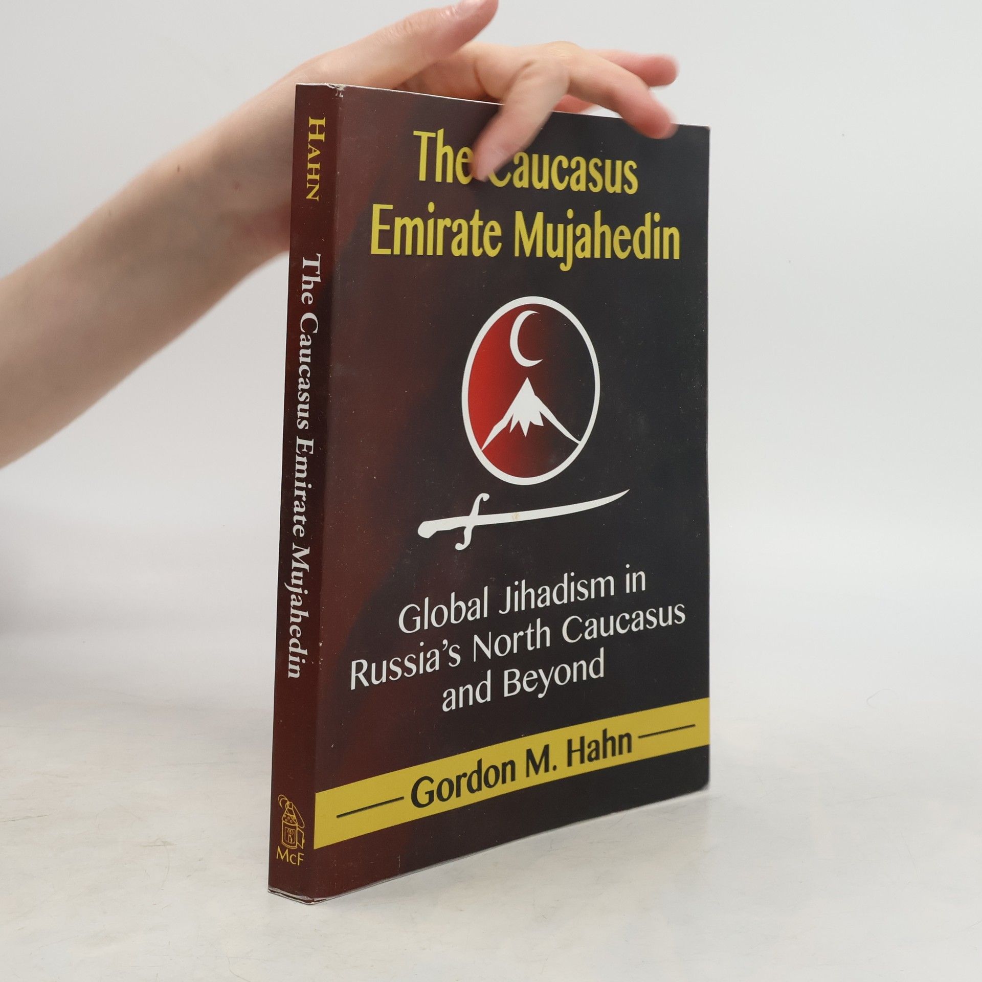 Gordon M. Hahn The Caucasus Emirate mujahedin : global Jihadism in Russia's North Caucasus and beyond