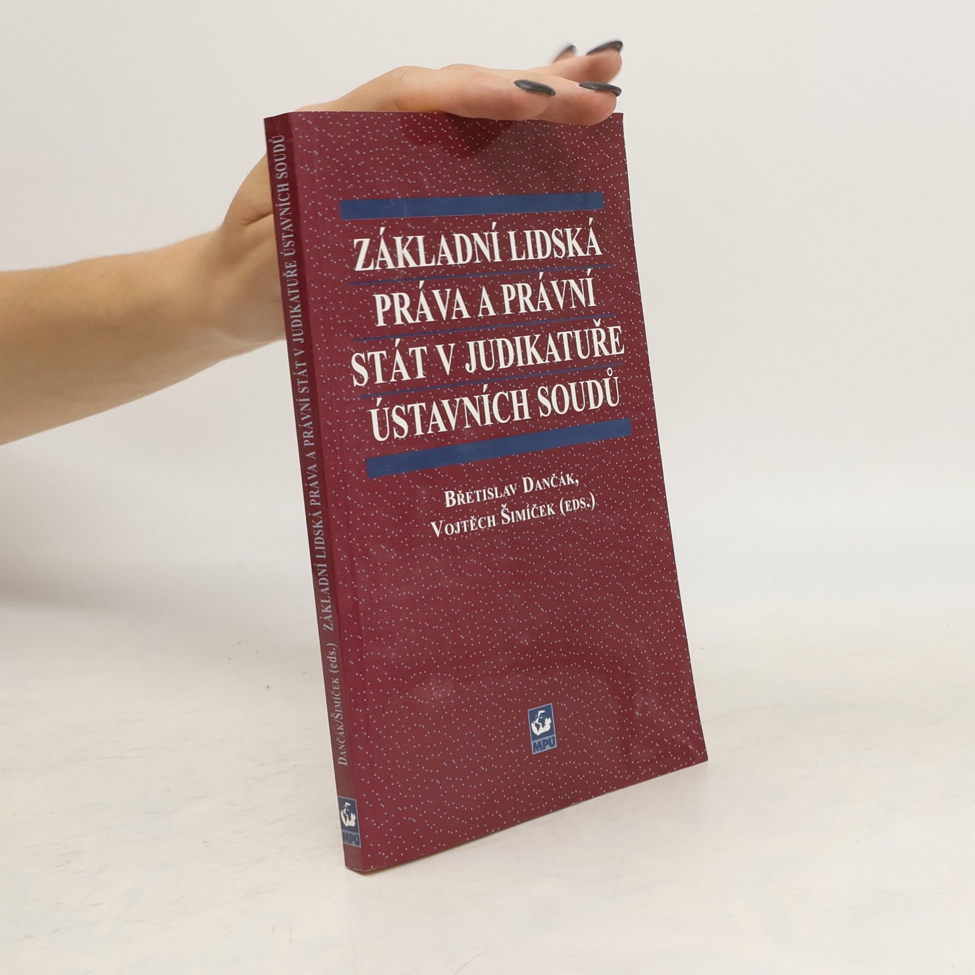 Vojtěch Šimíček Základní lidská práva a právní stát v judikatuře ústavních soudů