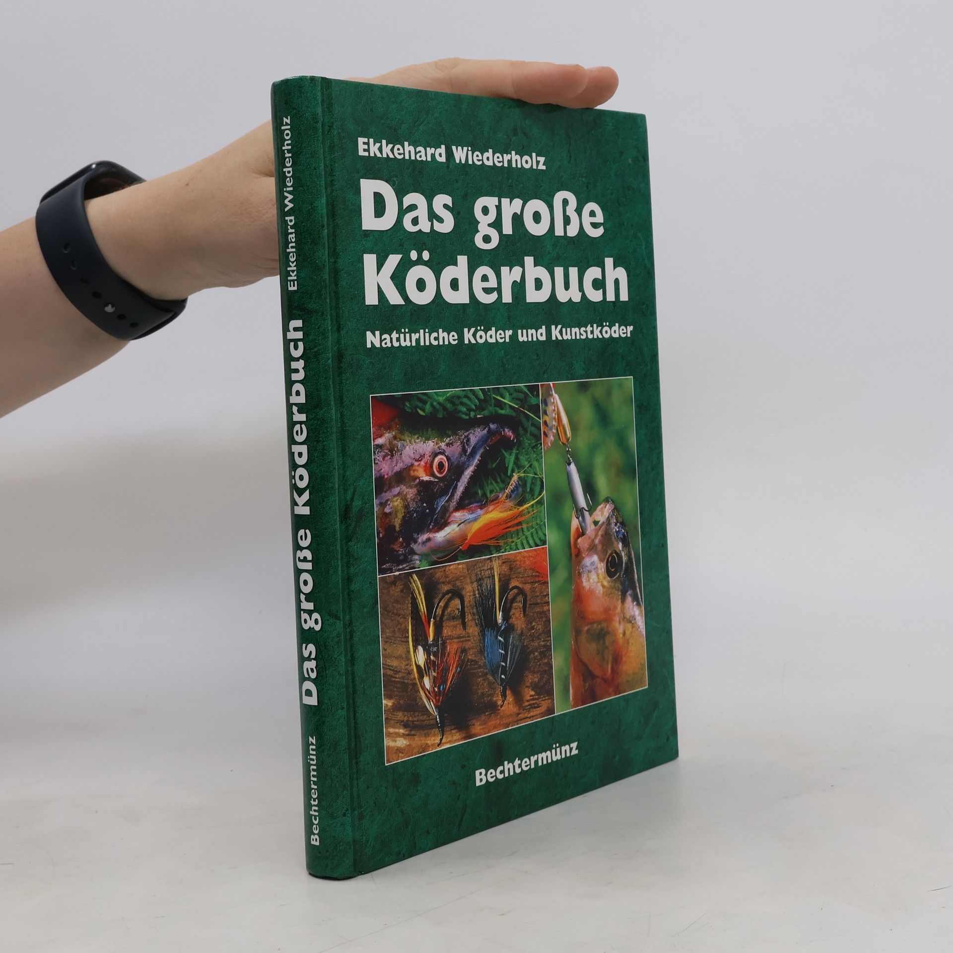 Ekkehard Wiederholz Das große Köderbuch. Natürliche Köder und Kunstköder