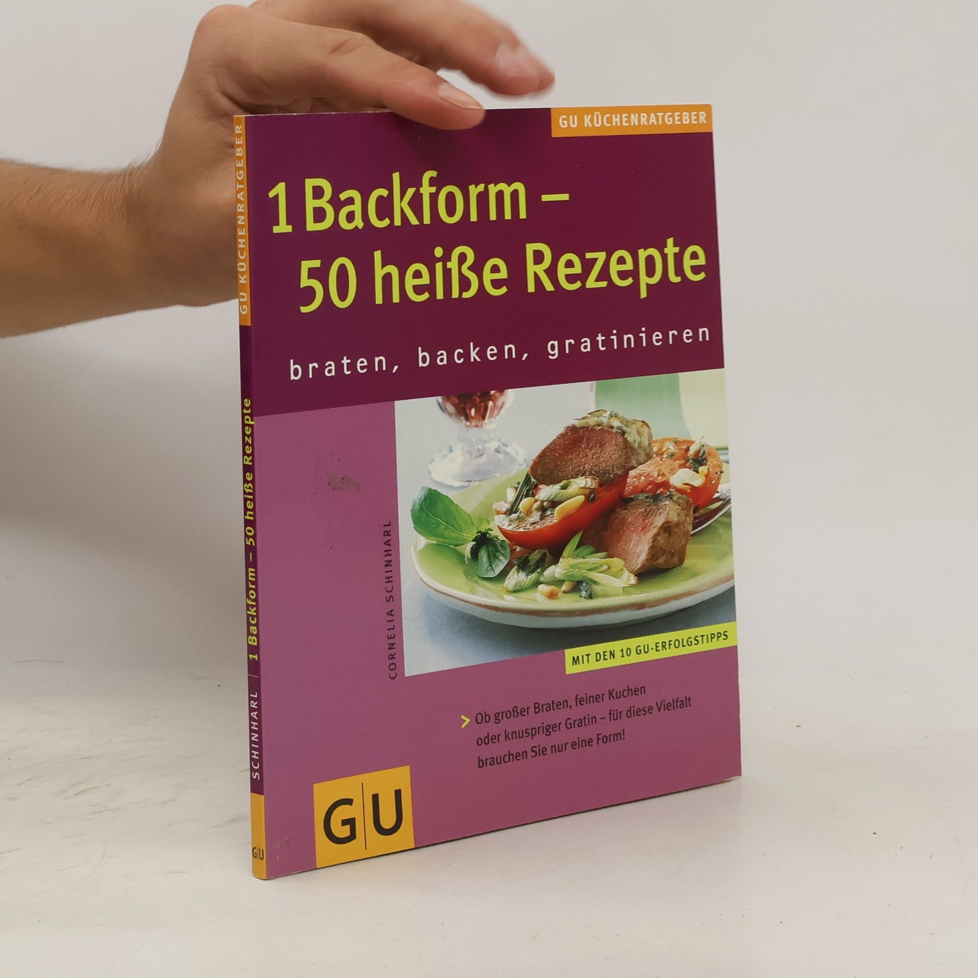 Cornelia Schinharl 1 Backform - 50 heiße Rezepte. Braten, backen, gratinieren. Ob große Braten, feiner Kuchen oder knuspriger Gratin - für diese Vielfalt brauchen Sie nur eine Form. Mit den 10 GU - Erfolgstipps