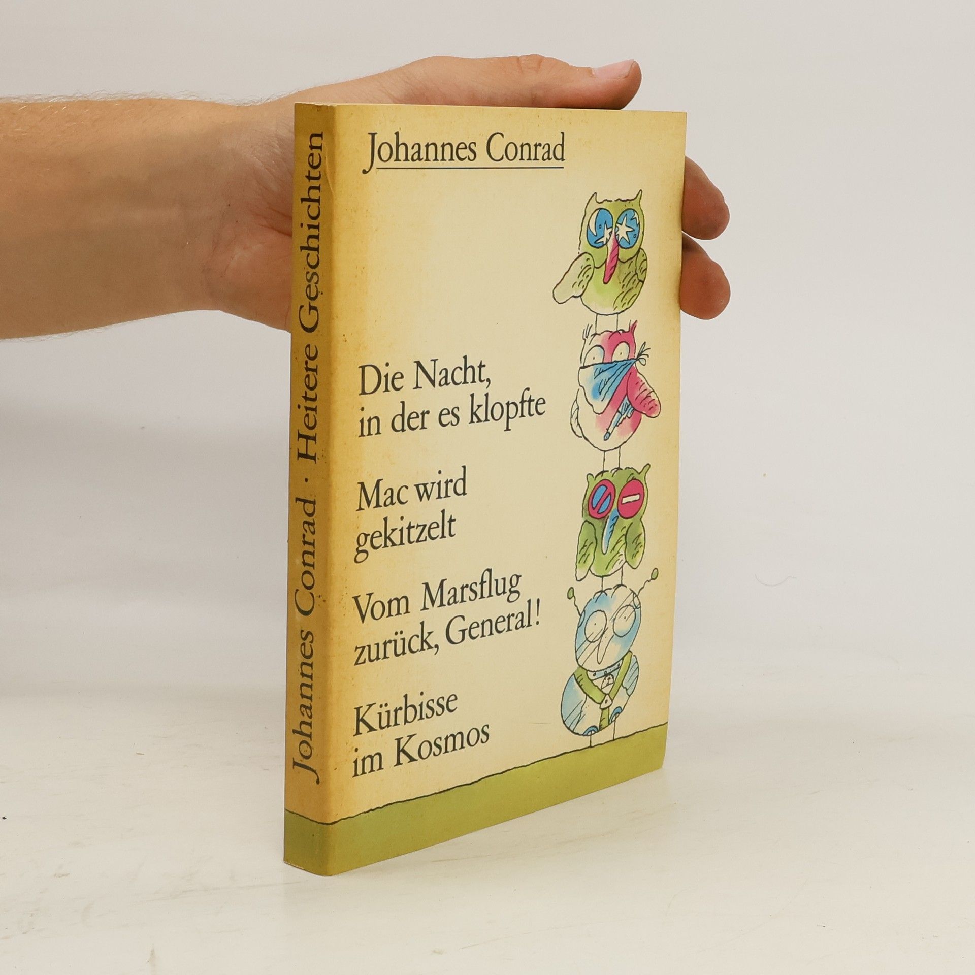 Johannes Conrad Die Nacht, in der es klopfte / Mac wird gekitzelt / Vom Marsflug zurück, General! / Kürbisse im Kosmos