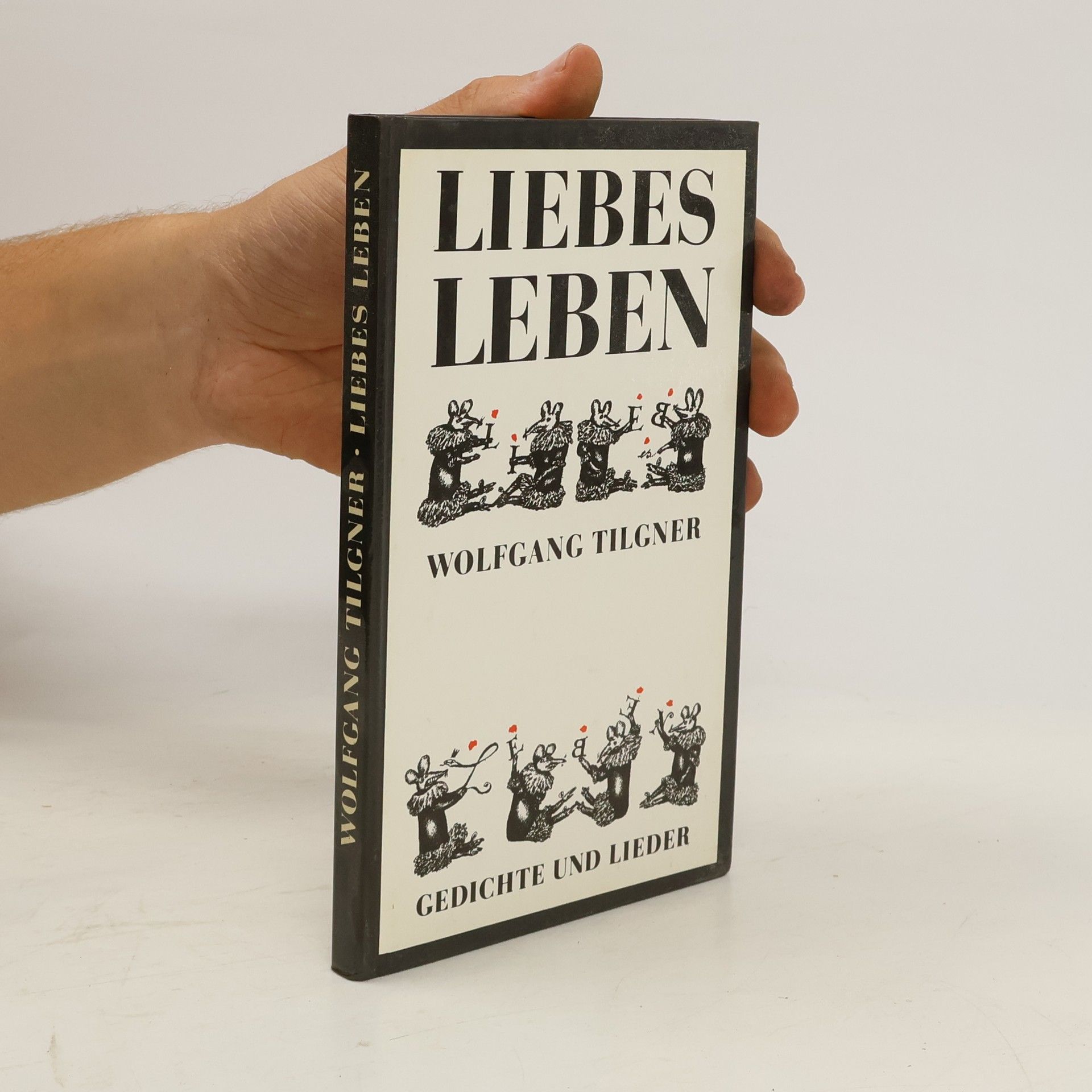 Wolfgang Tilgner Liebens Leben. Gedichte und Lieder