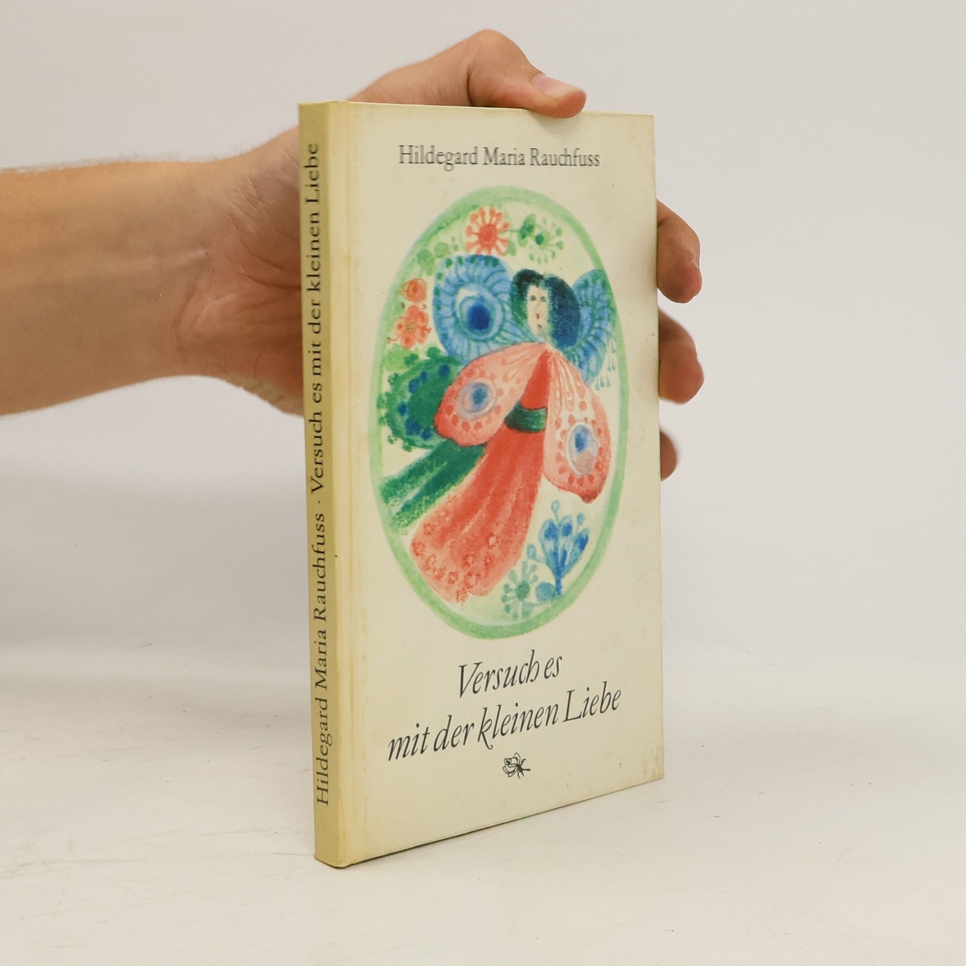 Hildegard Maria Rauchfuß Versuch es mit der kleinen Liebe