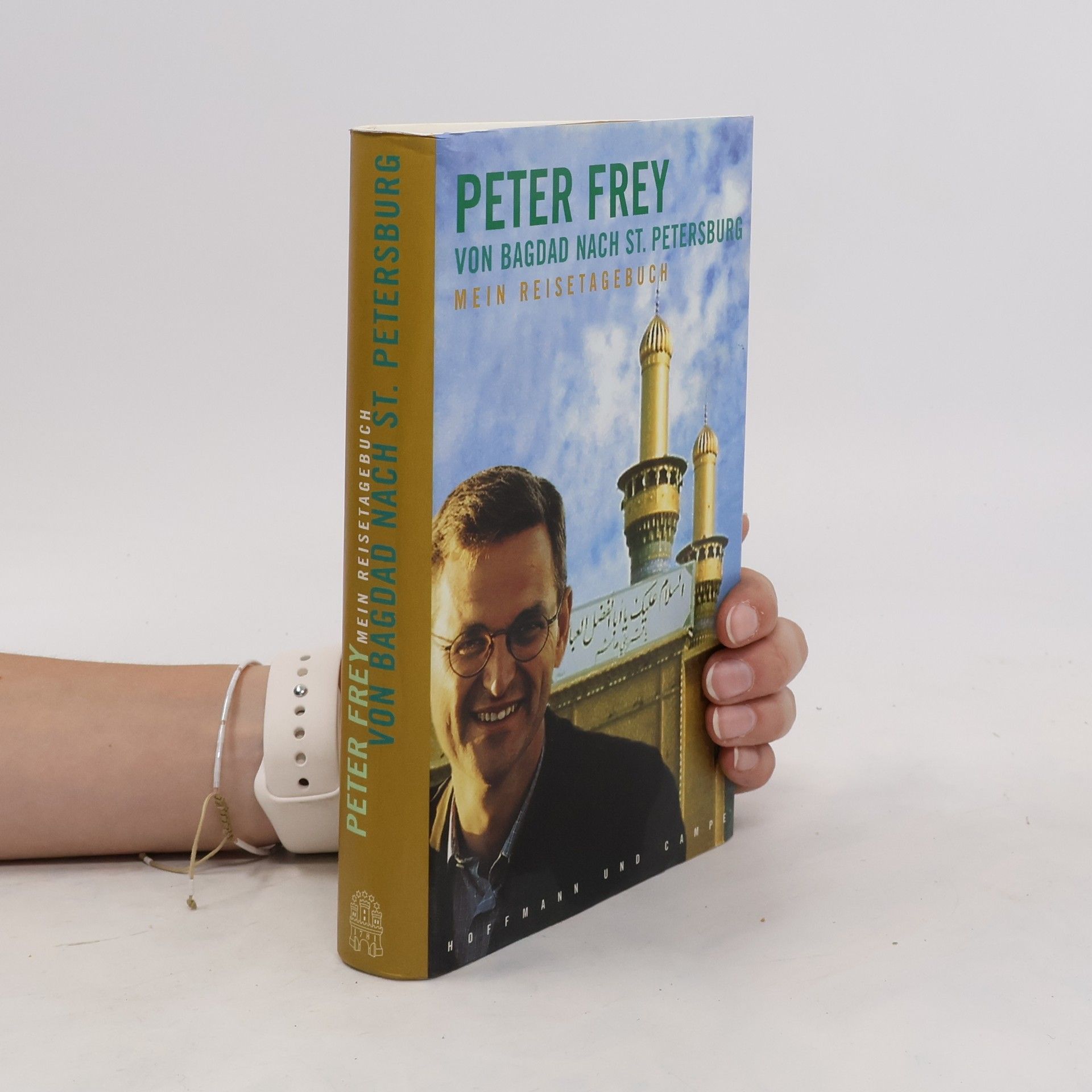 Hans-Peter Frey Von Bagdad nach St. Petersburg