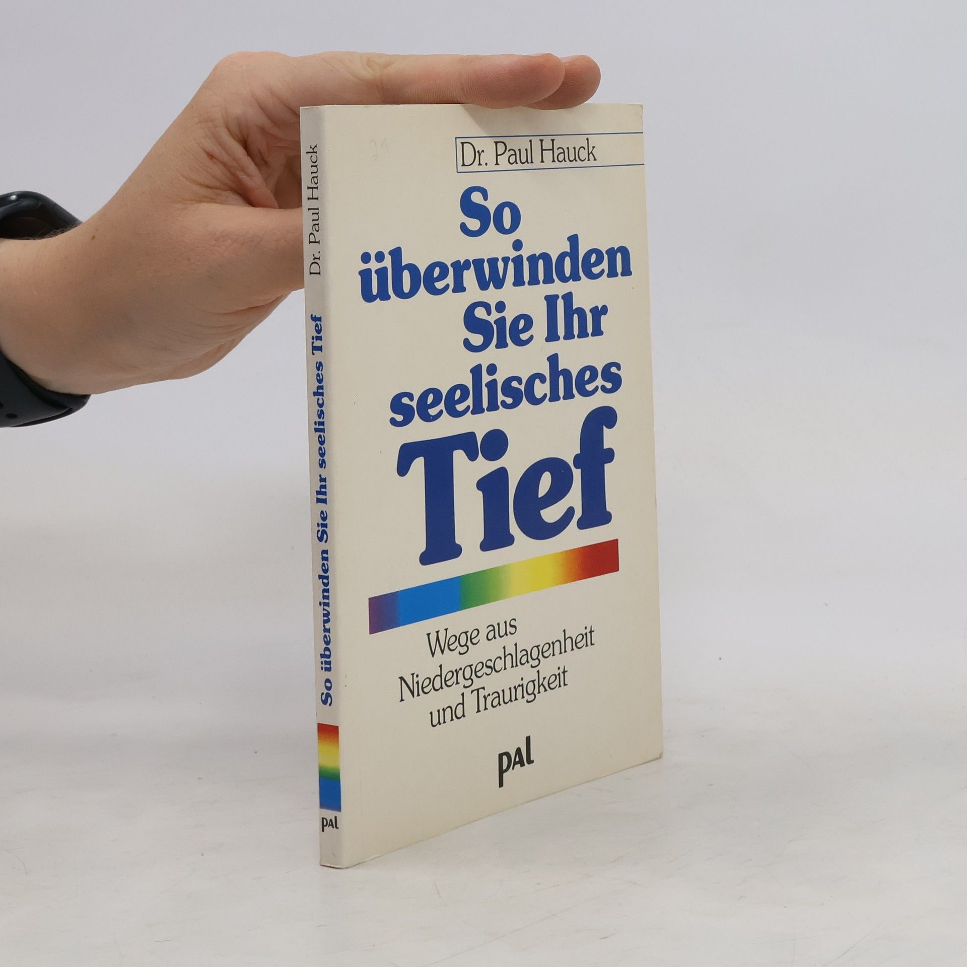 Paul A. Hauck So überwinden Sie Ihr seelisches Tief