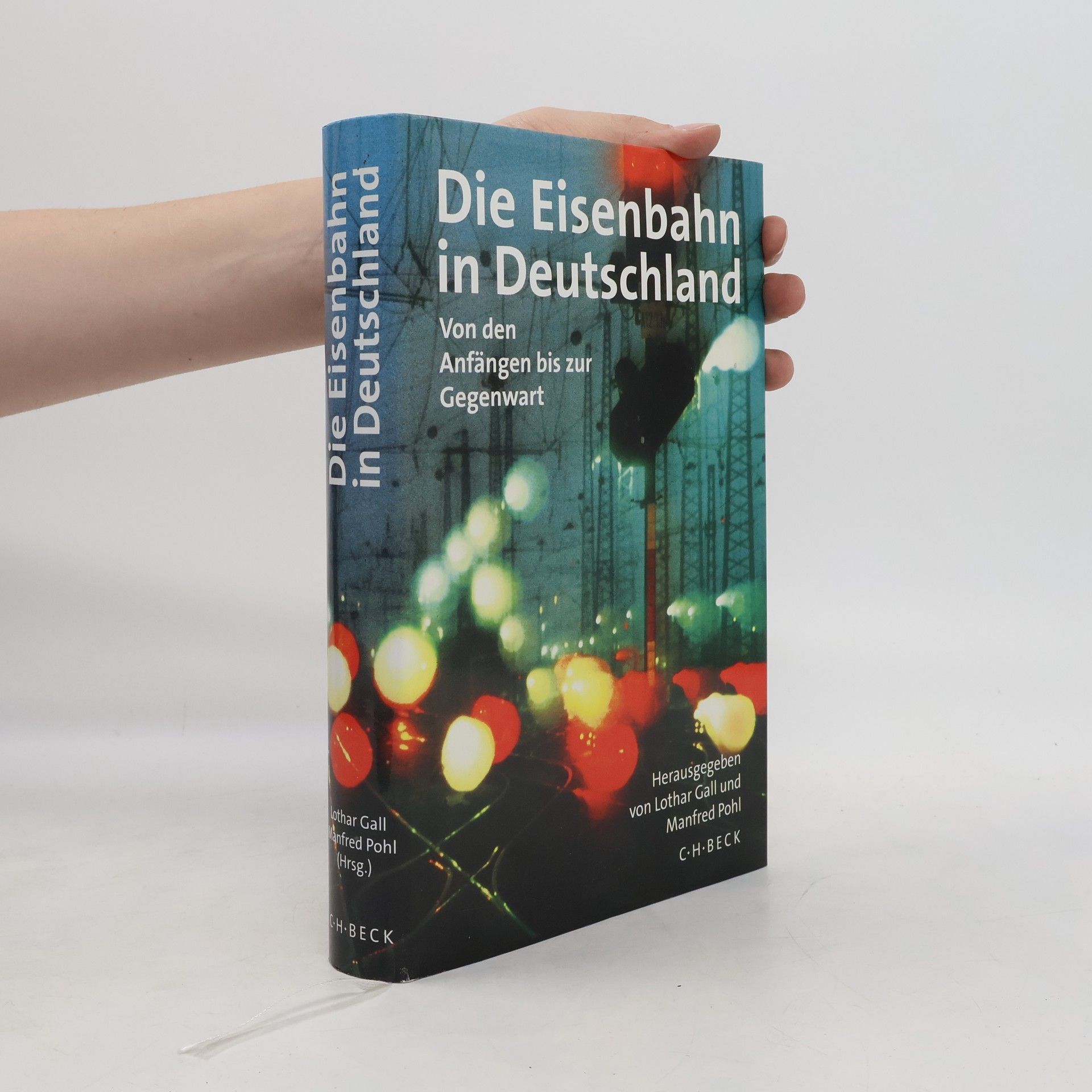 Manfred Pohl Die Eisenbahn in Deutschland. Von den Anfängen bis zur Gegenwart