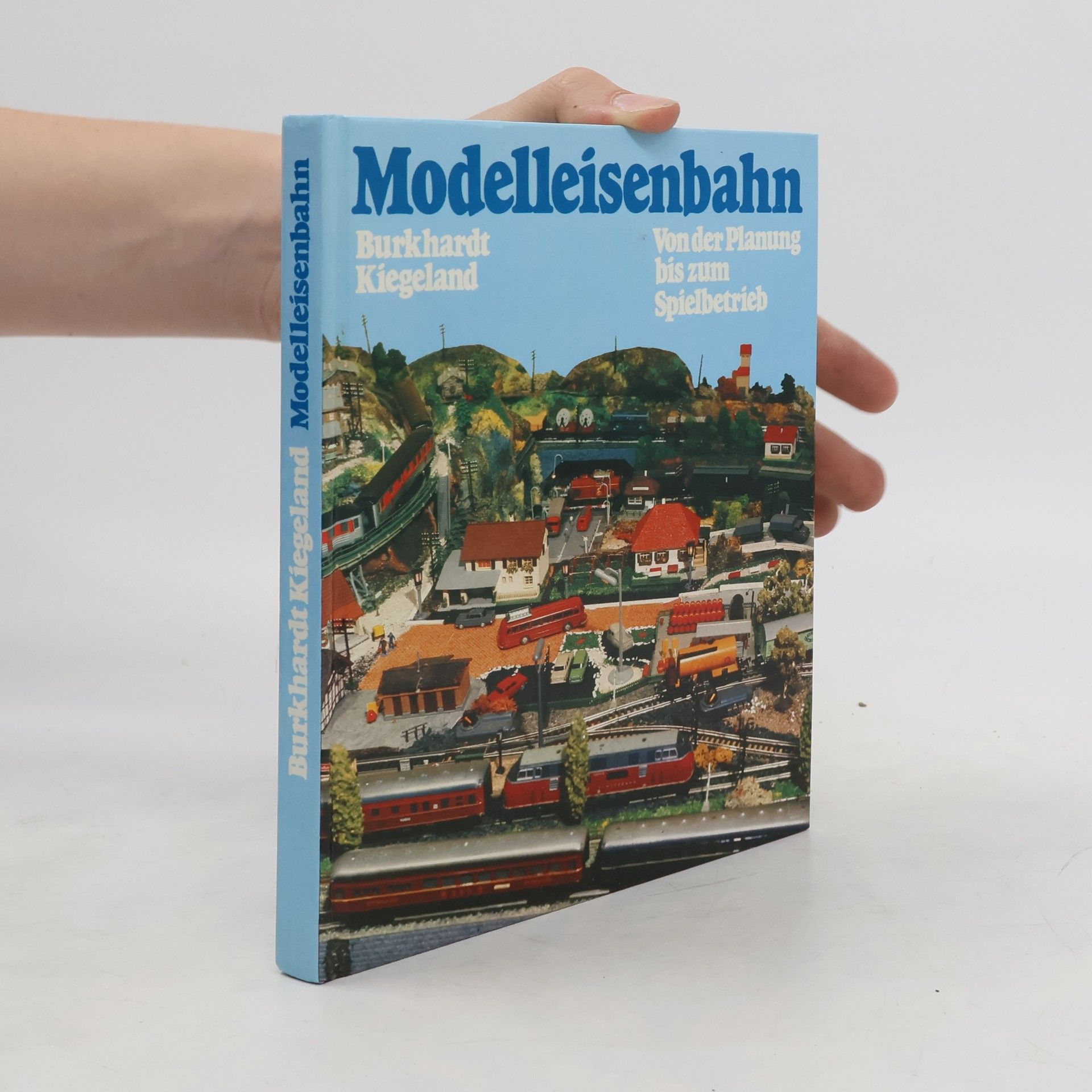 Burkhardt Kiegeland Modelleisenbahn. Von der Planung bis zum Spielbetrieb