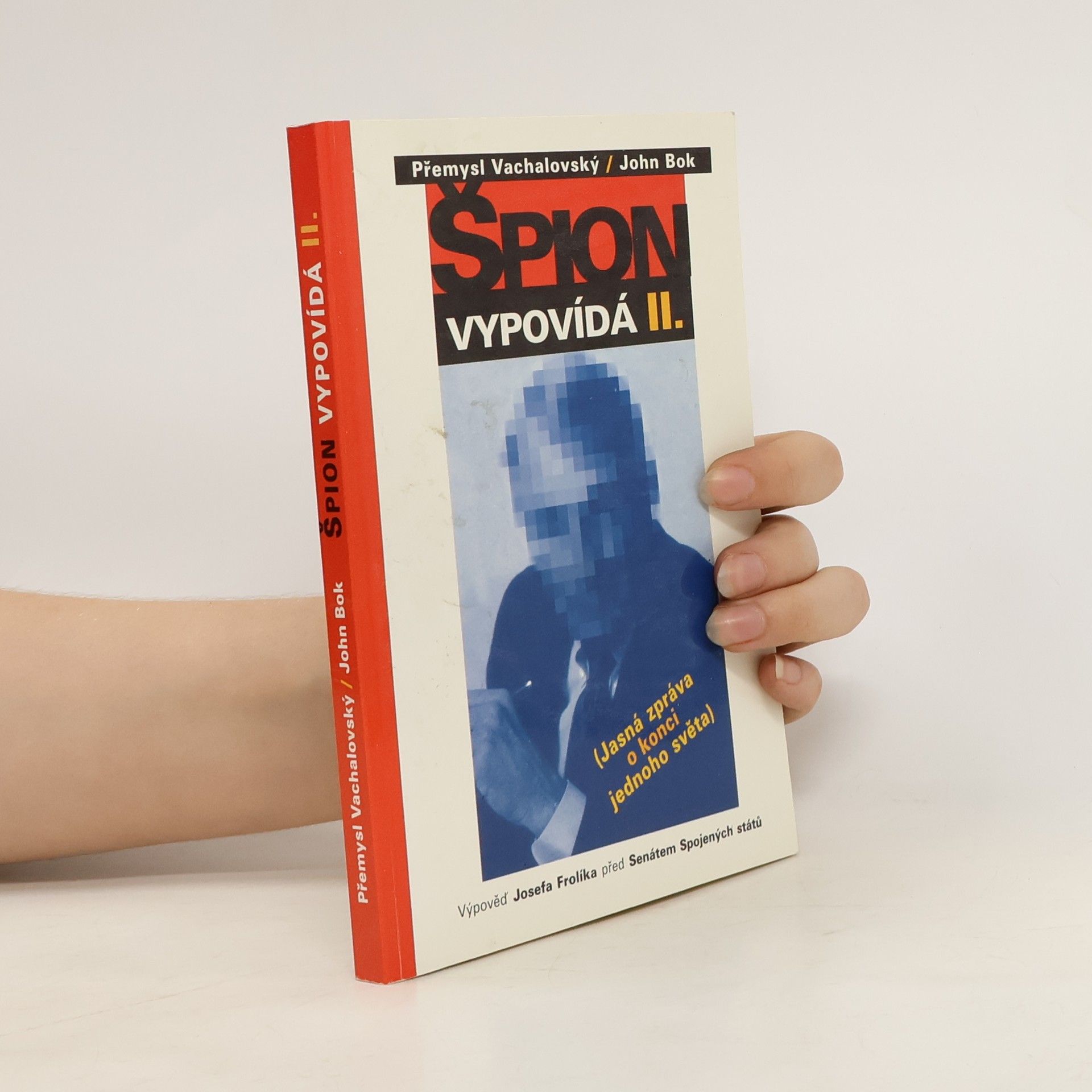 Josef Frolík Špion vypovídá II. - Jasná zpráva o konci jednoho světa