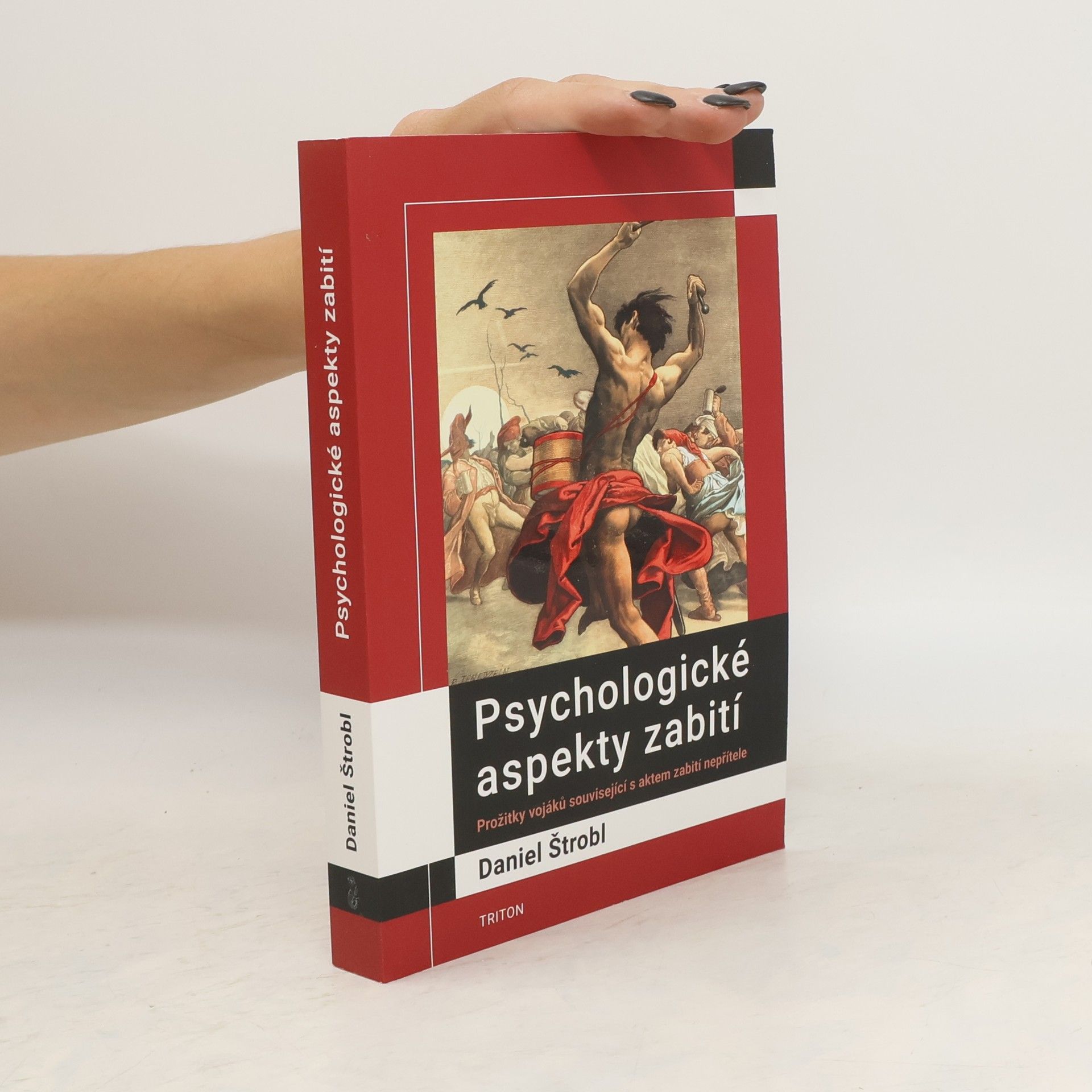 Daniel Štrobl Psychologické aspekty zabití: Prožitky vojáků