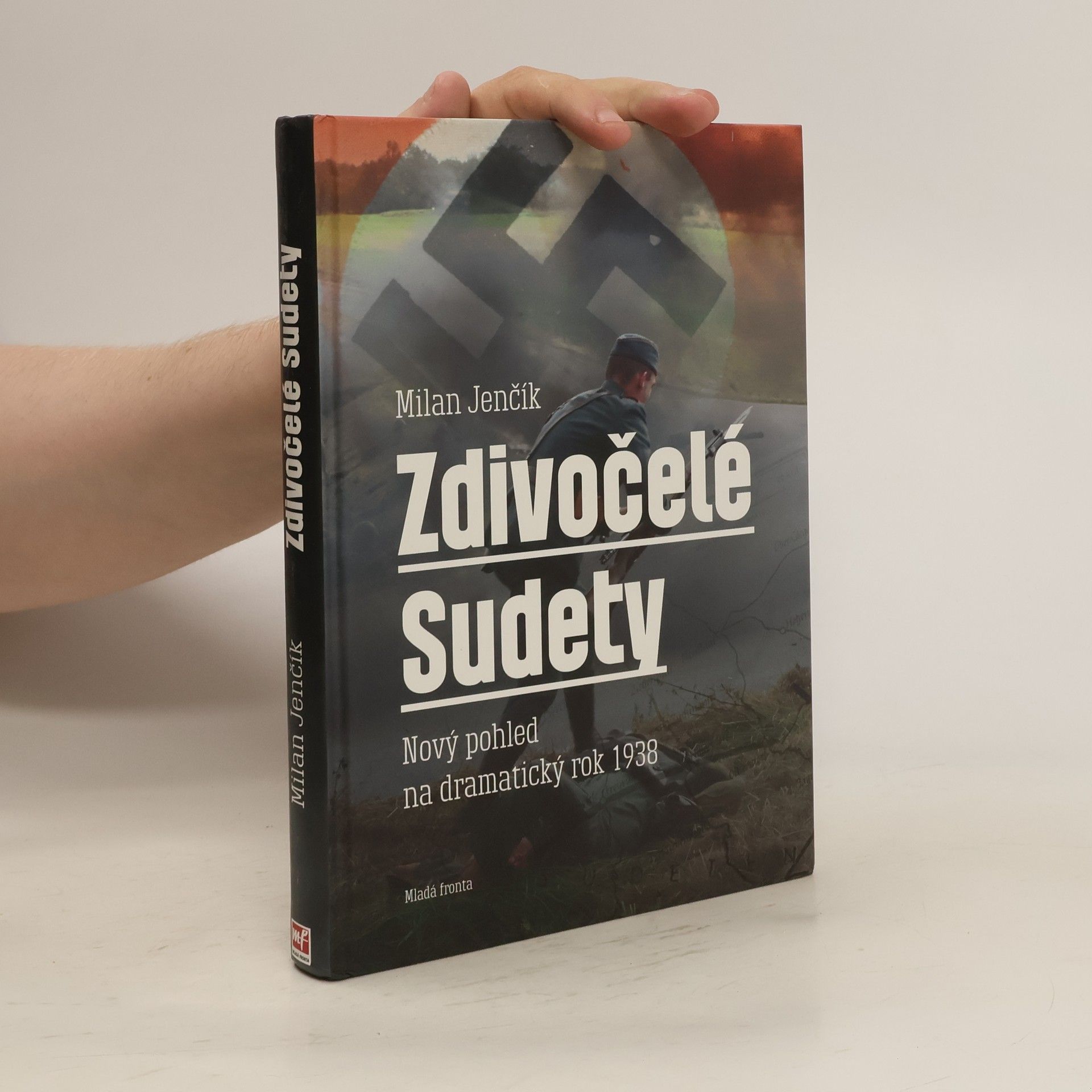Milan Jenčík Zdivočelé Sudety. Nový pohled na dramatický rok 1938