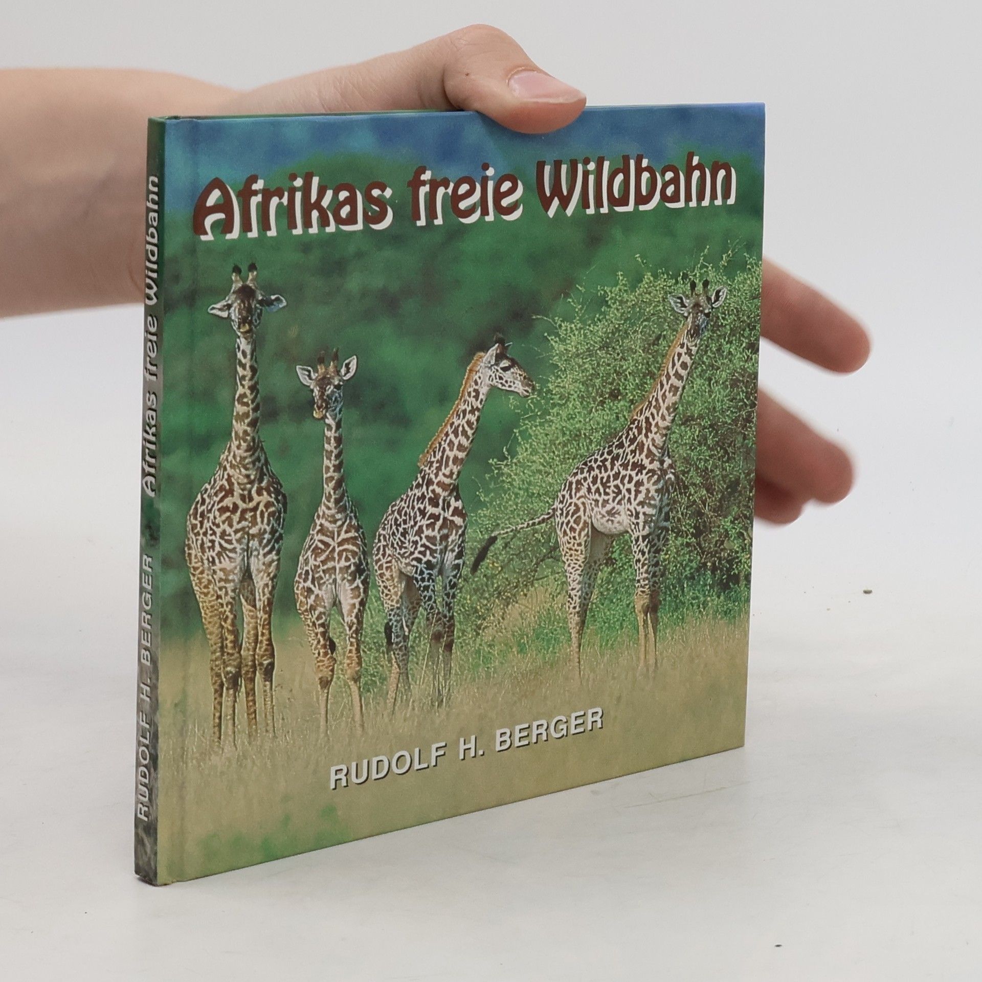 Rudolf H. Berger Afrikas freie Wildbahn