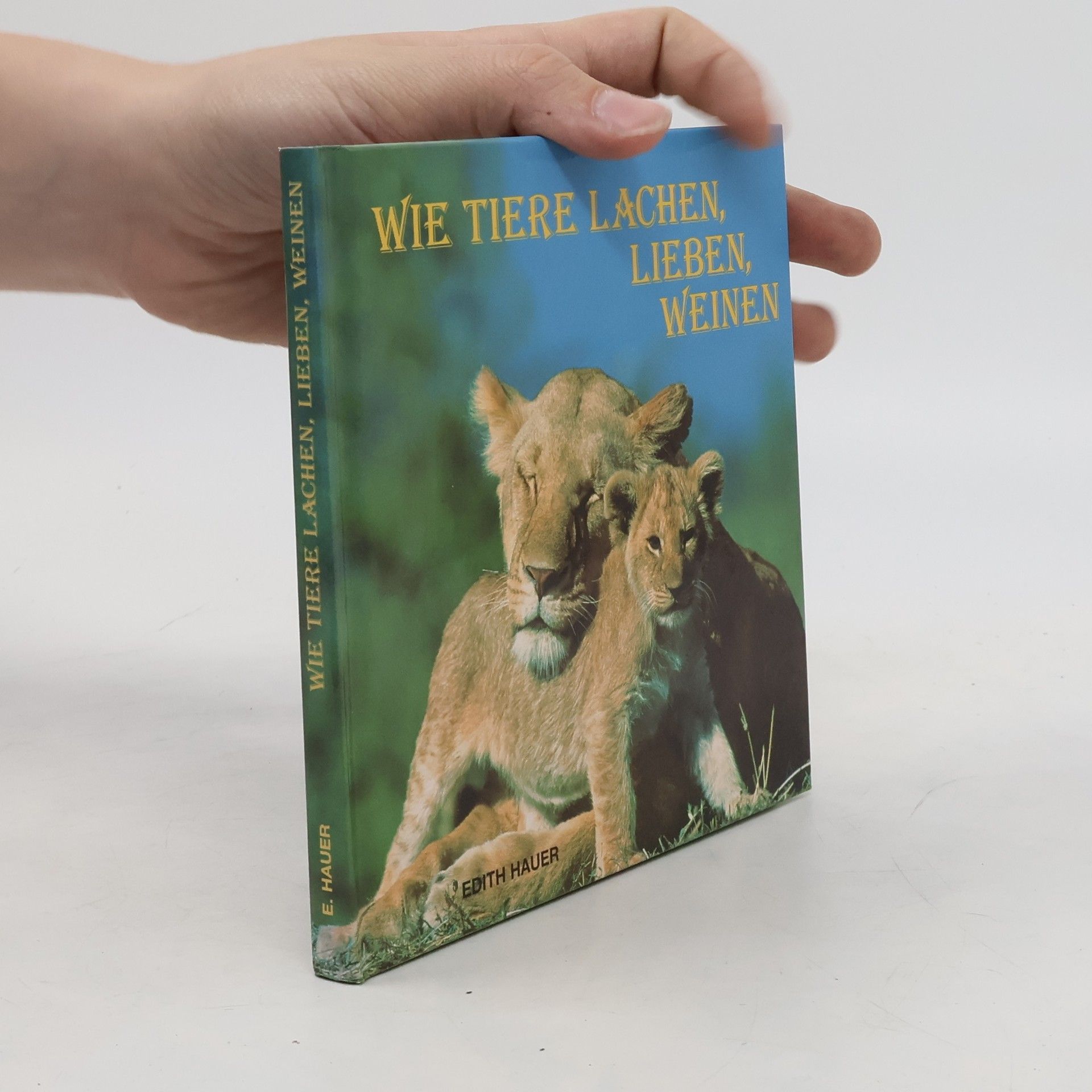 Edith Hauer Wie Tiere lachen, lieben, weinen
