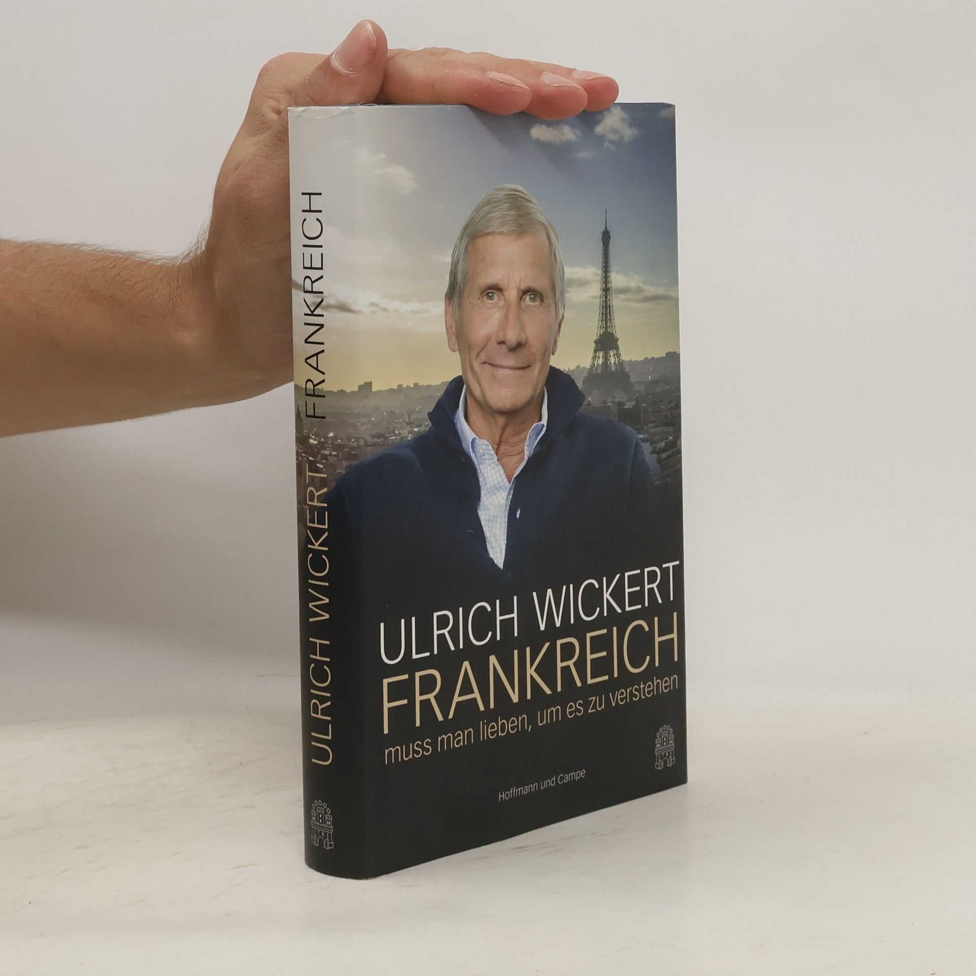 Ulrich Wickert Frankreich muss man lieben, um es zu verstehen