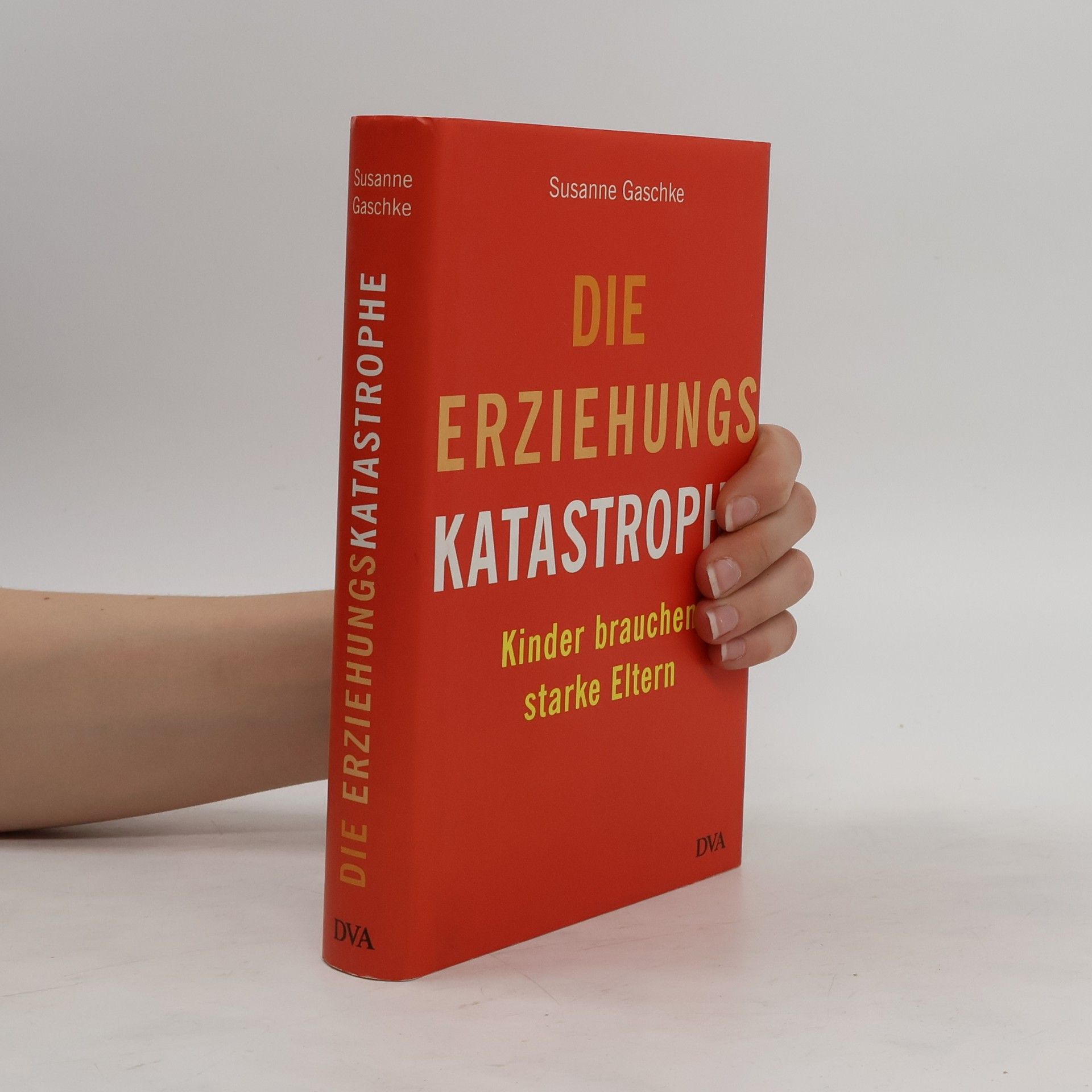 Susanne Gaschke Die Erziehungskatastrophe