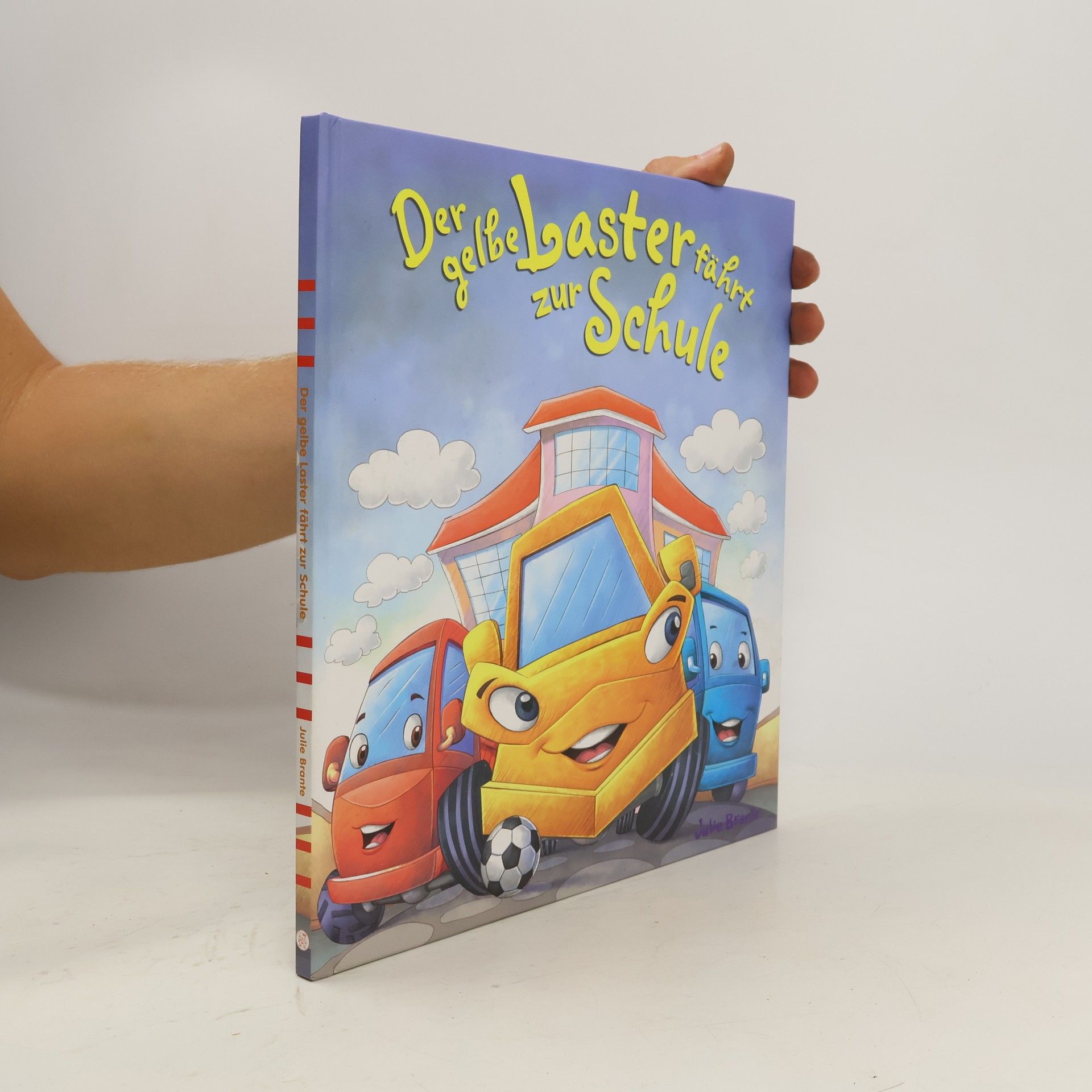 Julie Brante Der gelbe Laster fährt zur Schule