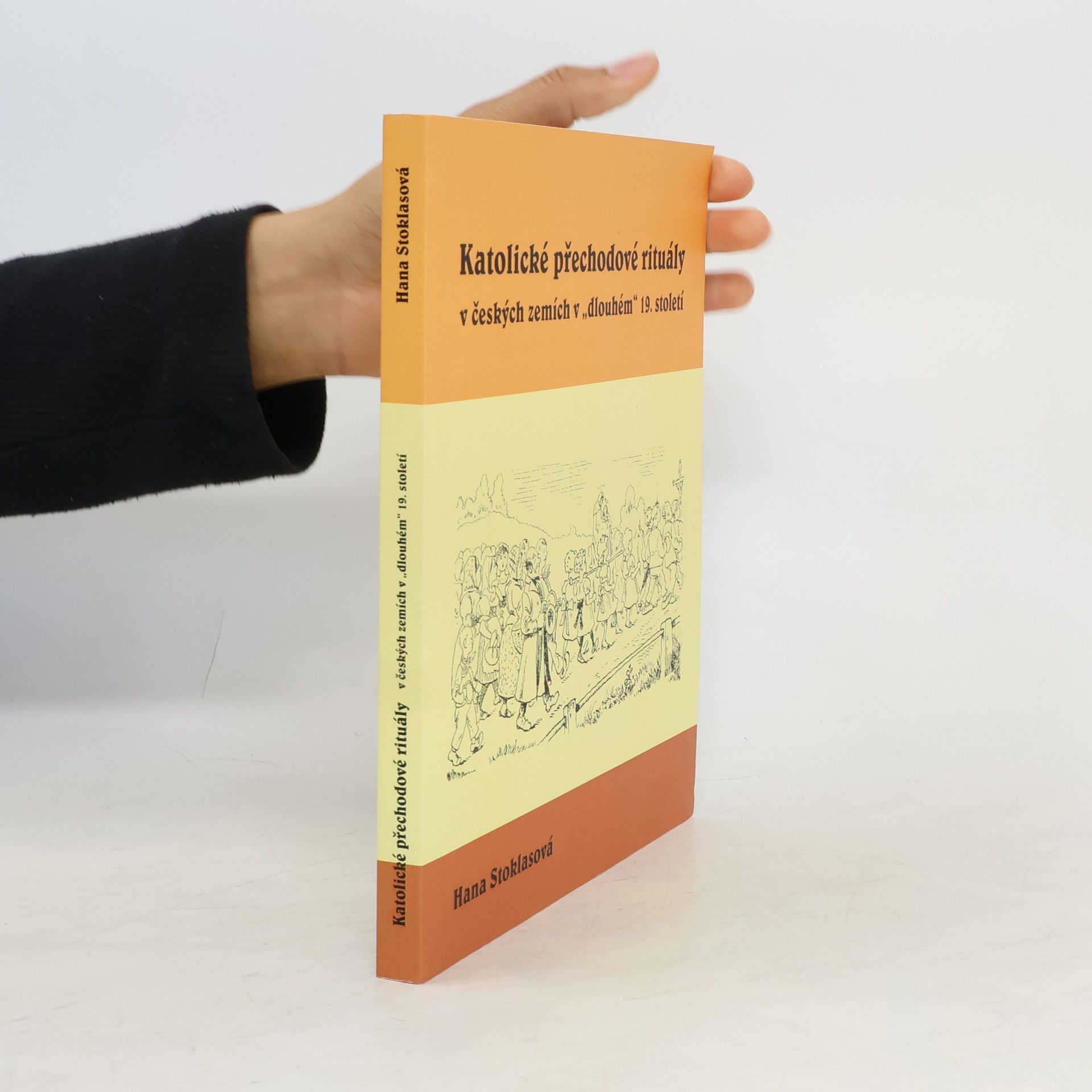 Hana Stoklasová Katolické přechodové rituály v českých zemích v dlouhém 19. století