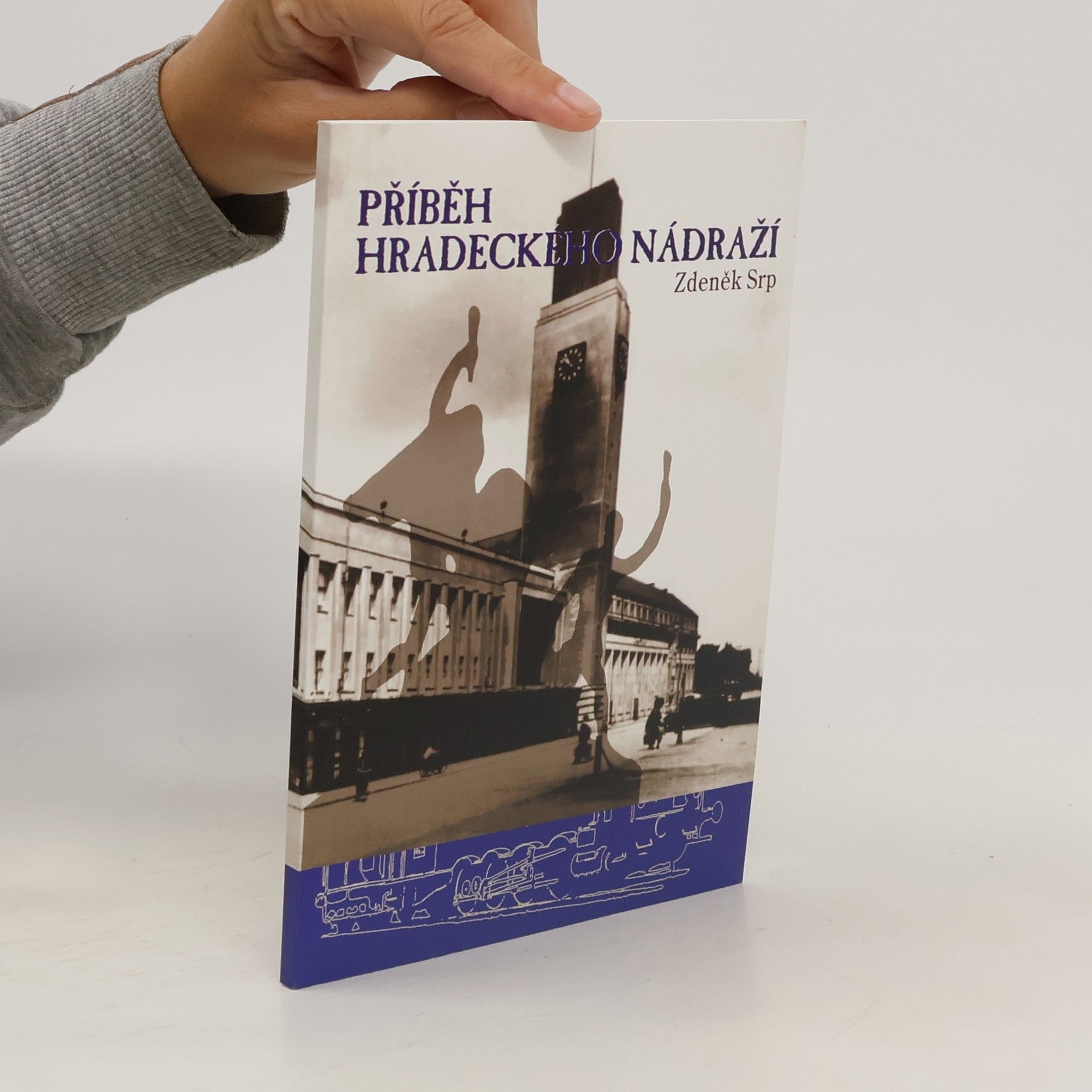 Zdeněk Srp Příběh hradeckého nádraží