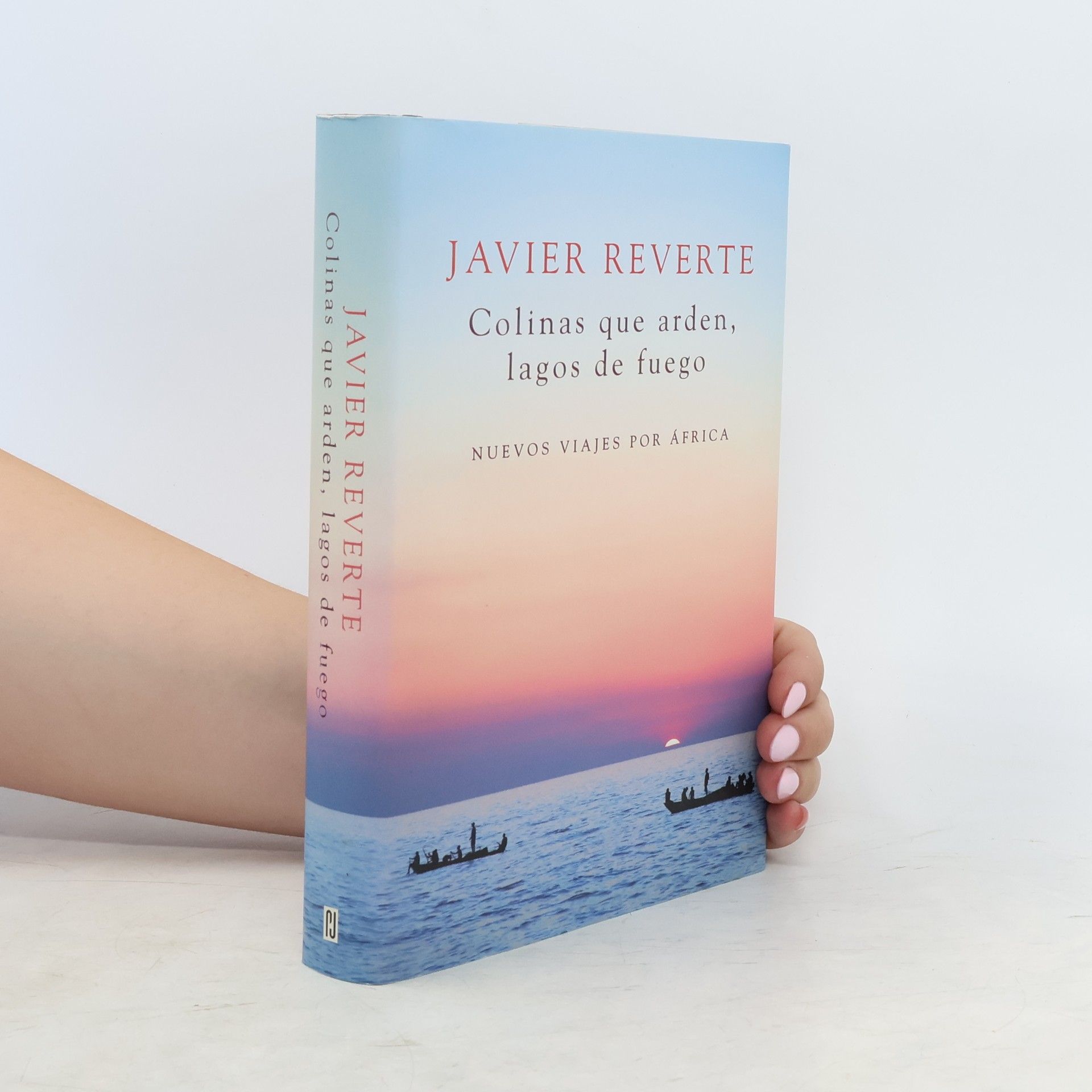 Javier Reverte Colinas que arden, lagos de fuego