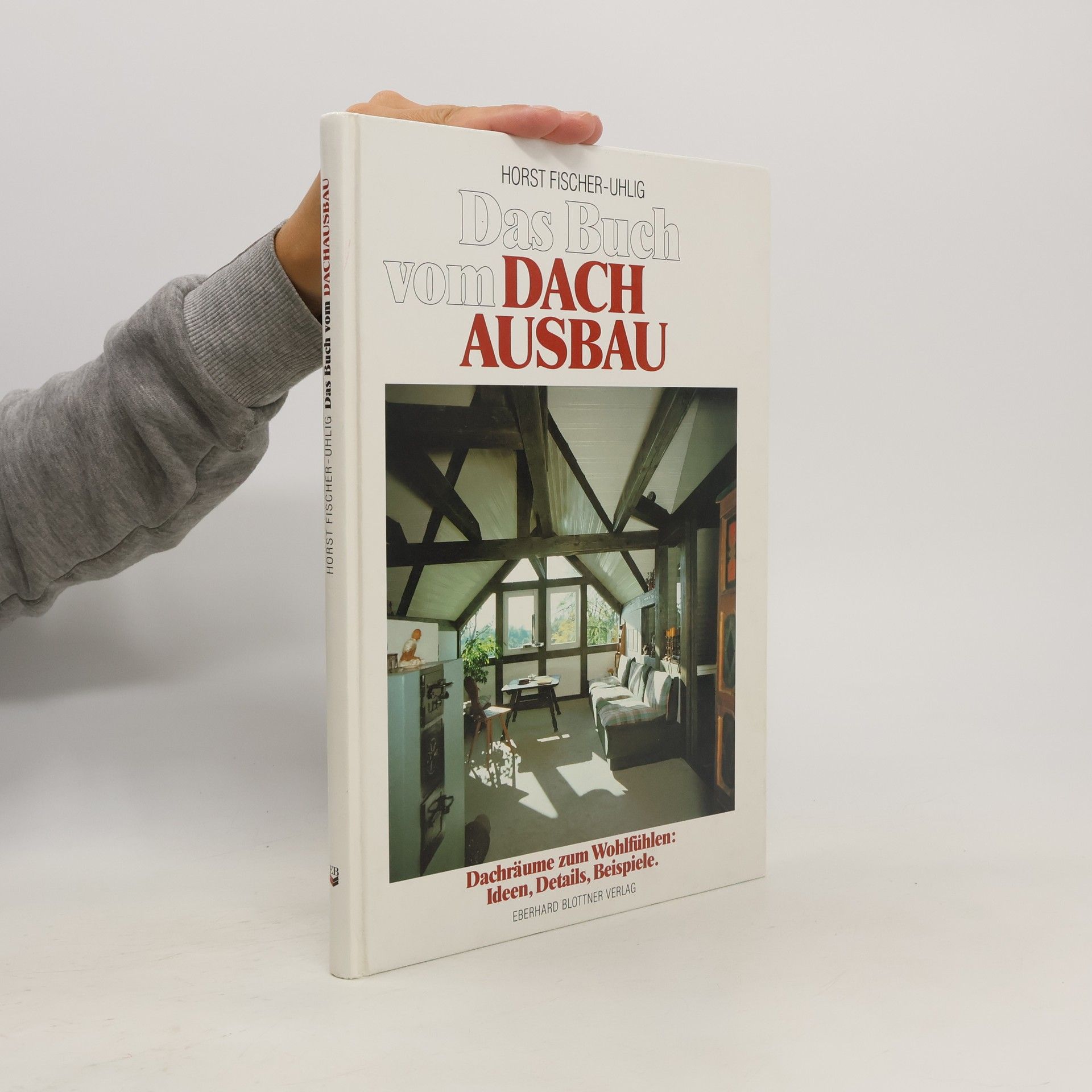 Horst Fischer Uhlig Das Buch vom Dachausbau