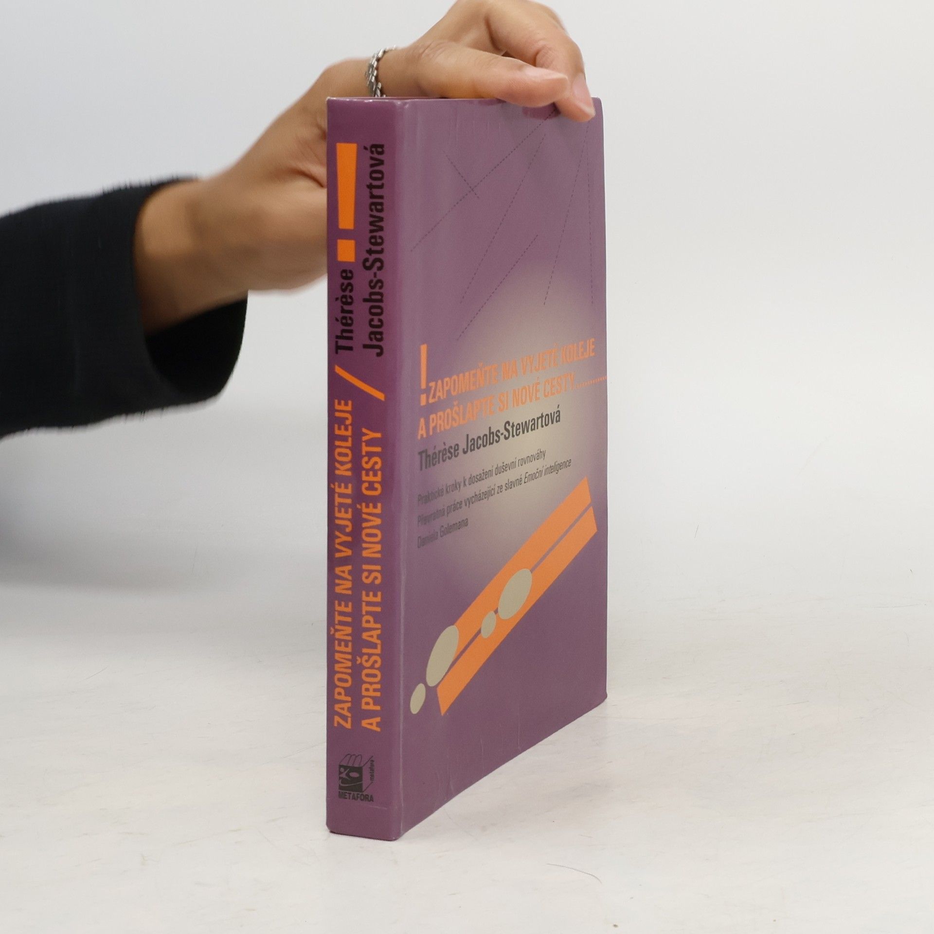 Thérèse Jacobs Stewart Zapomeňte na vyjeté koleje a prošlapte si nové cesty : praktické kroky k dosažení duševního klidu