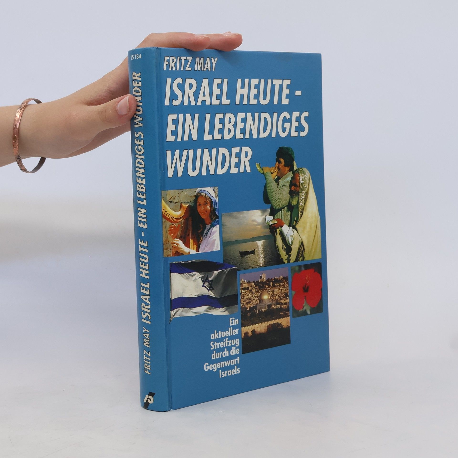 Fritz May Israel heute - ein lebendiges Wunder