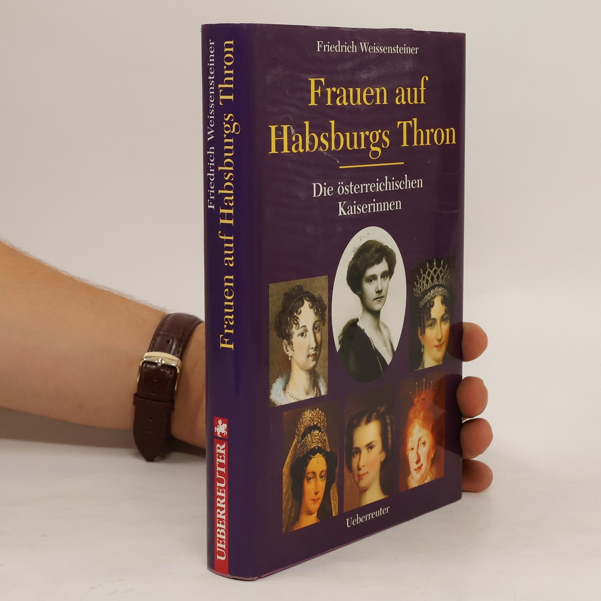 Friedrich Weissensteiner Frauen auf Habsburgs Thron