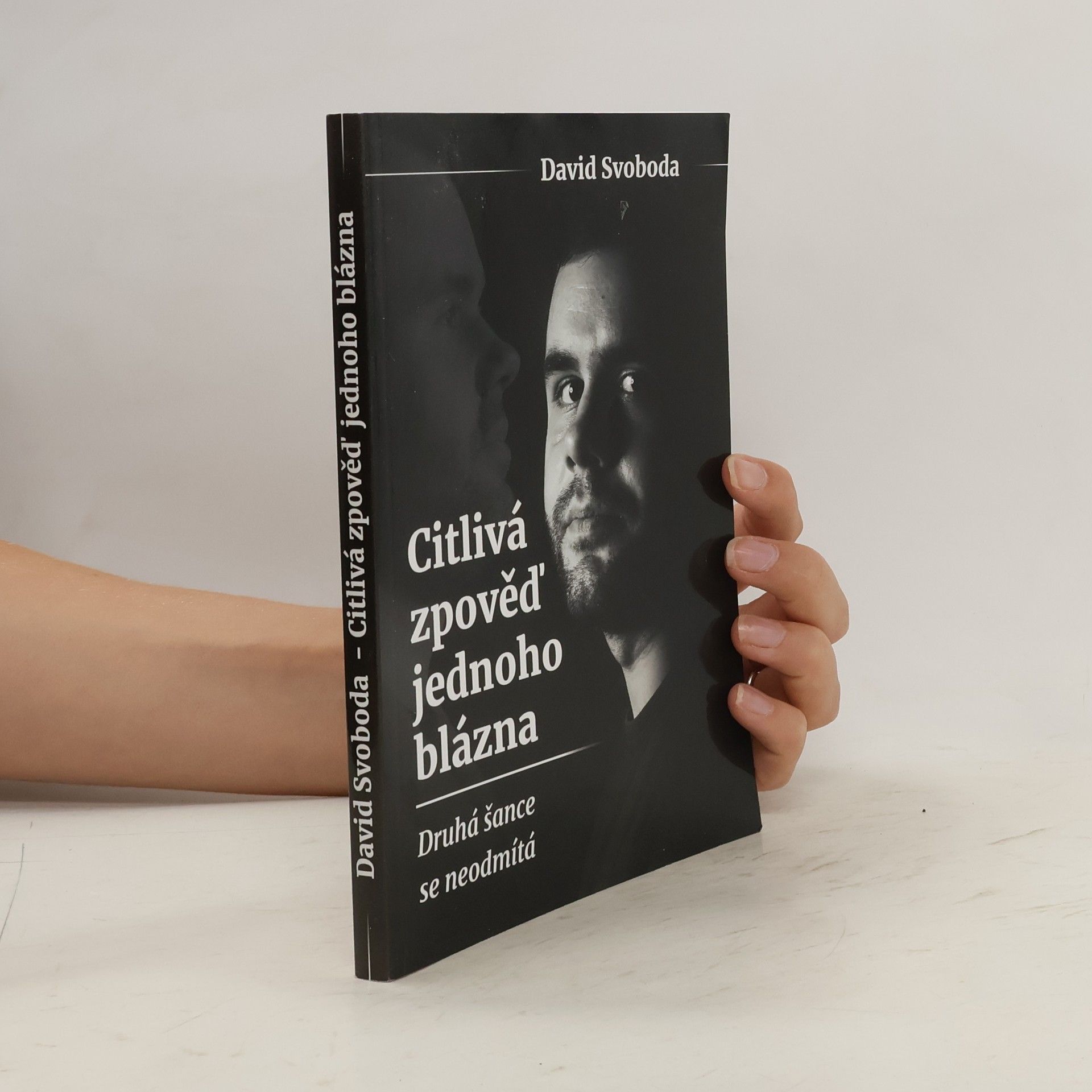 David Svoboda Citlivá zpověď jednoho blázna. Druhá šance se neodmítá