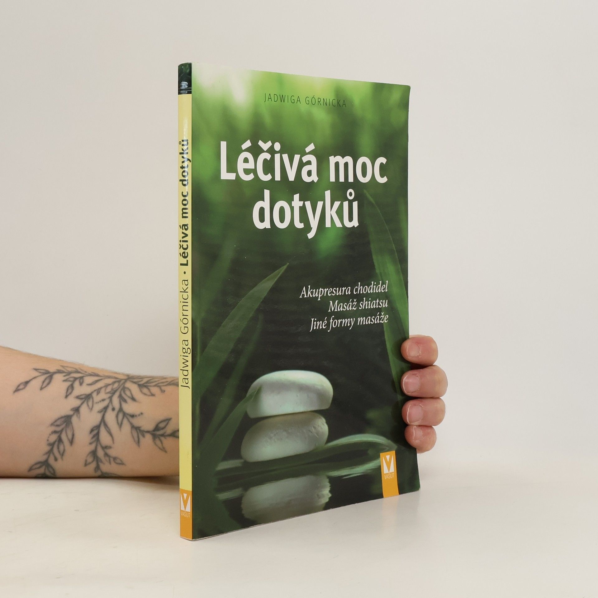 Jadwiga Górnicka Léčivá moc dotyků. Akupresura chodidel, masáž shiatsu, jiné formy masáže