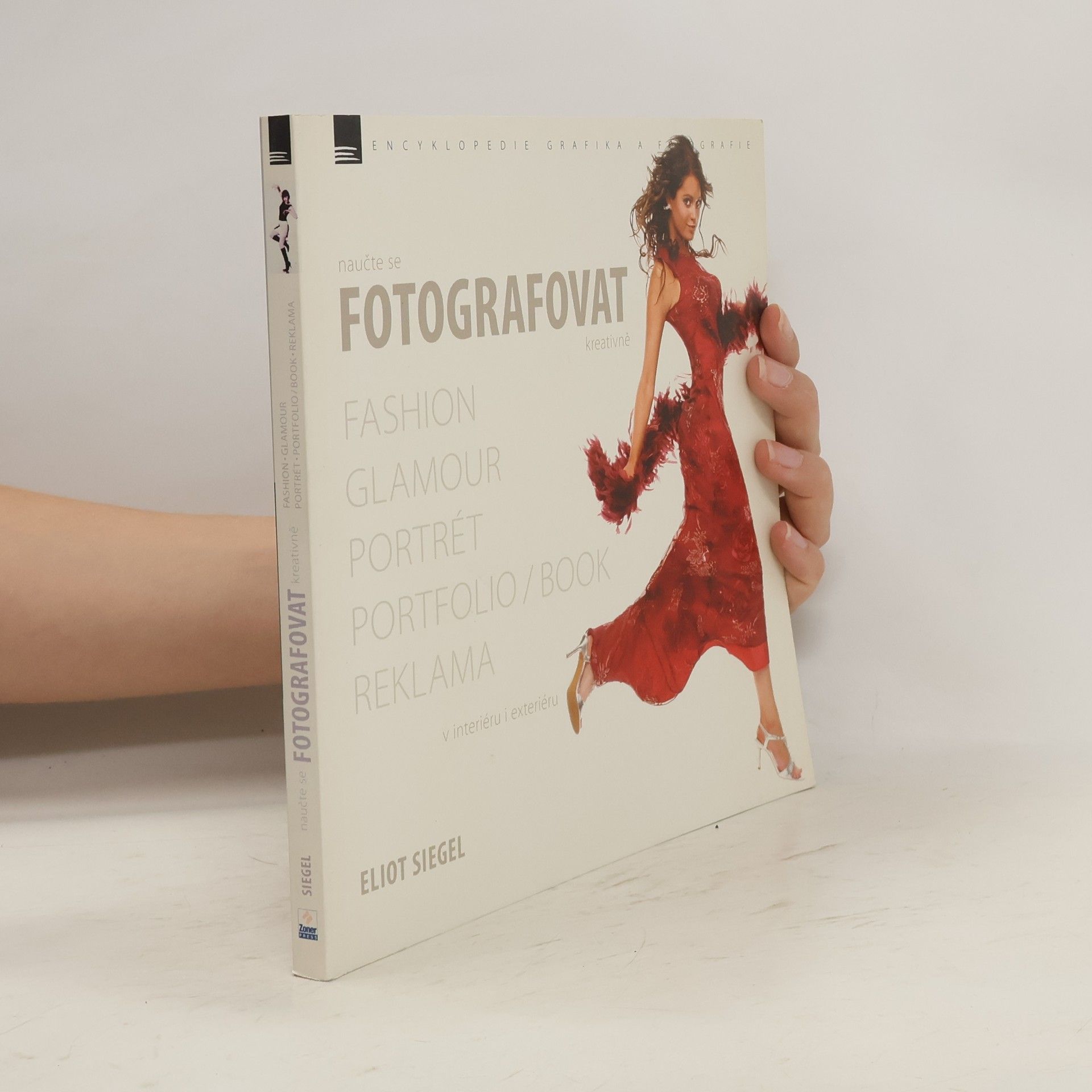 Eliot Siegel Naučte se fotografovat kreativně : fashion, glamour, portrét, portfolio