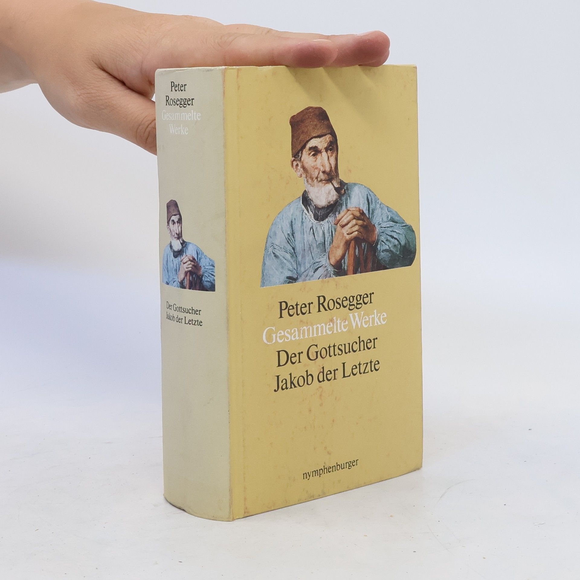 Peter Rosegger Gesammelte Werke: Der Gottsucher Jakob der Letzte