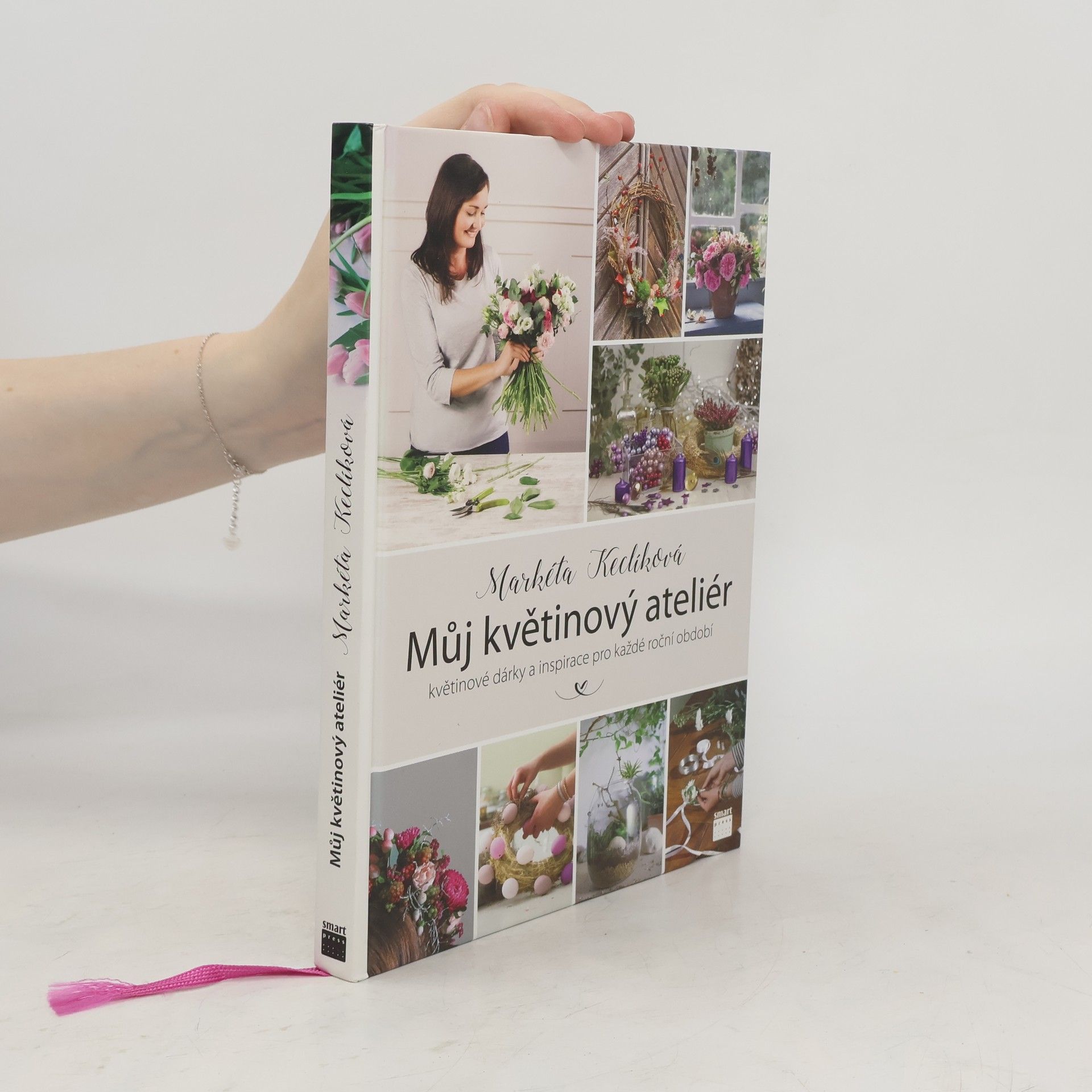 Markéta Keclíková Můj květinový ateliér. Květinové dárky a inspirace pro každé roční období