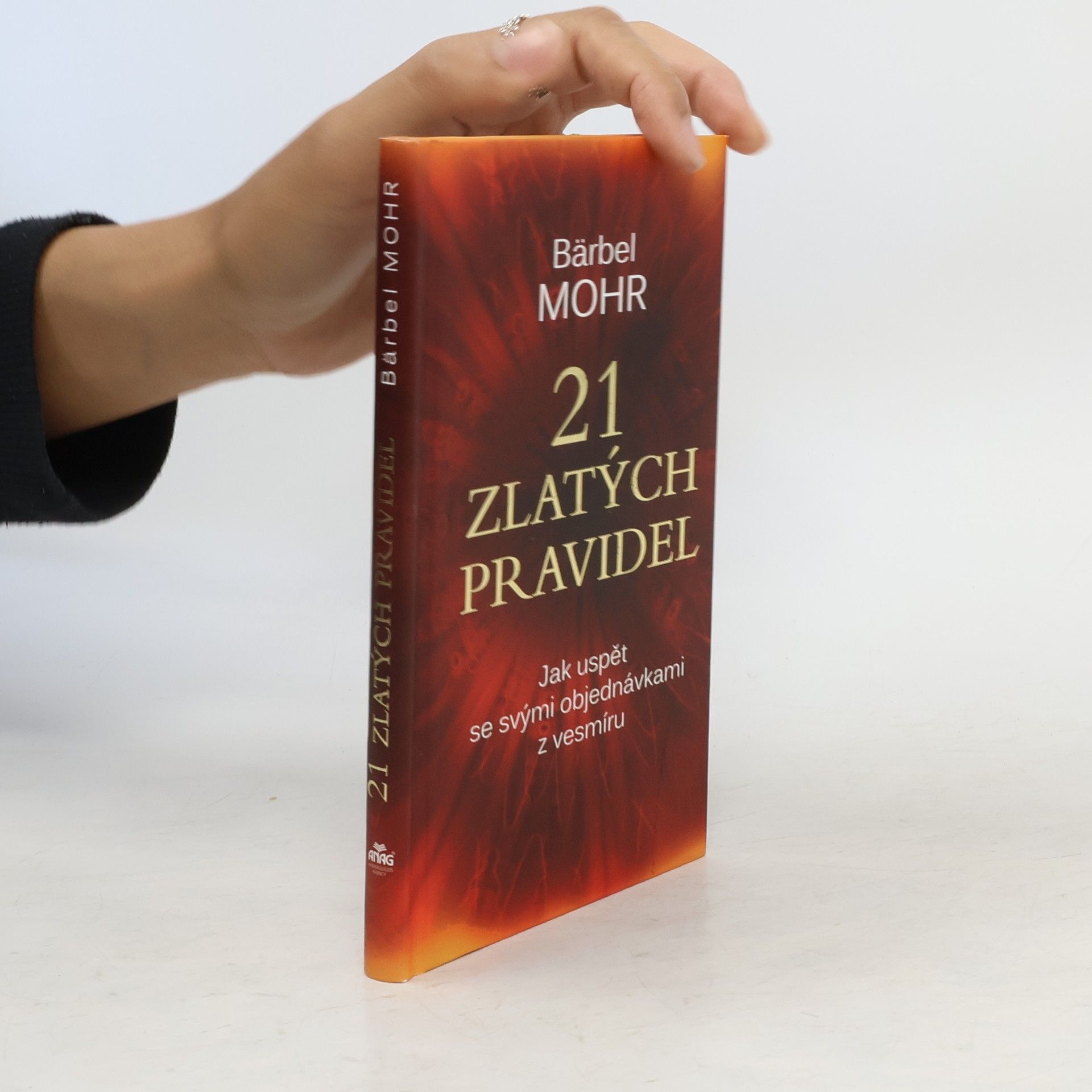 Bärbel Mohr 21 zlatých pravidel : jak uspět se svými objednávkami z vesmíru