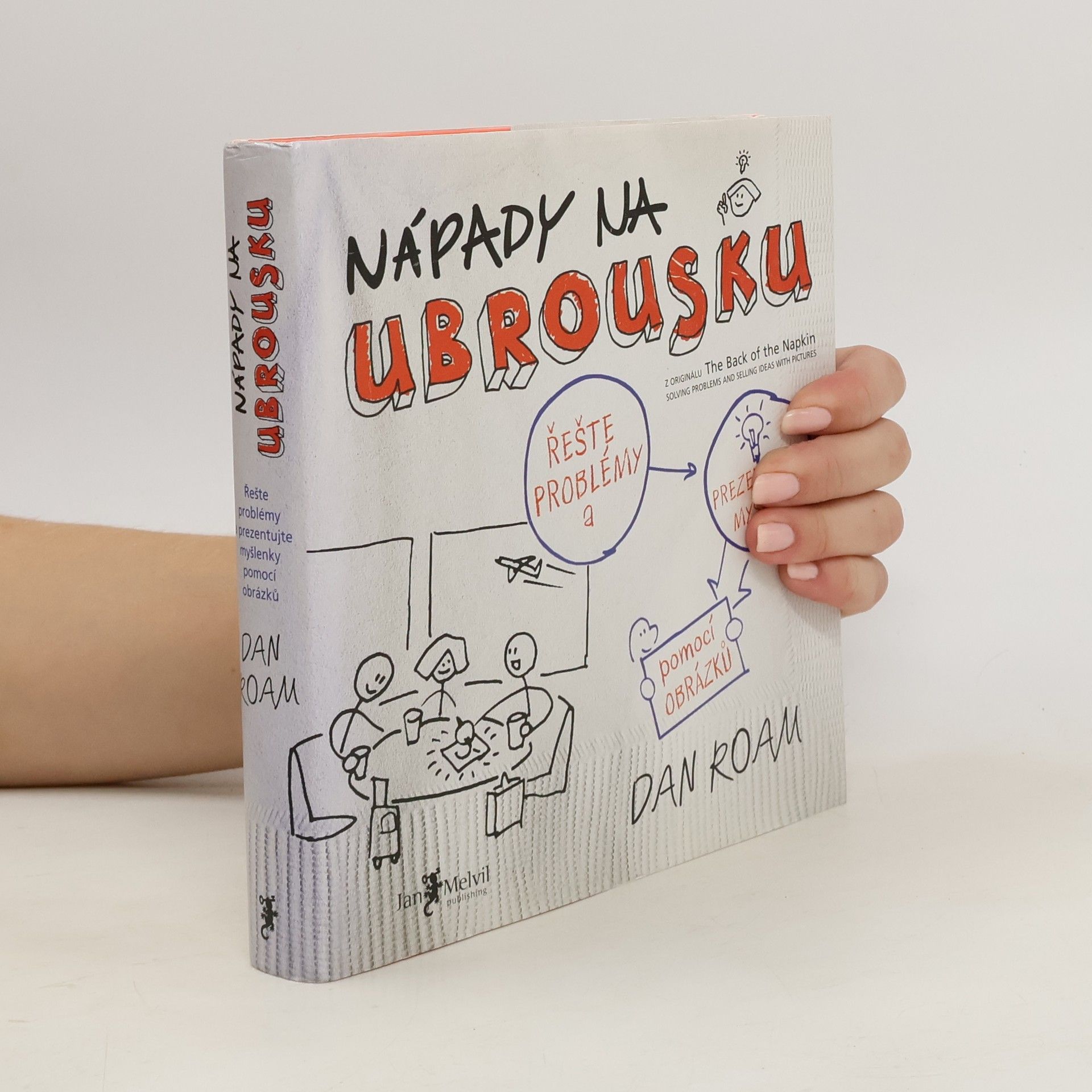 Dan Roam Nápady na ubrousku. Řešte problémy a prezentujte myšlenky pomocí obrázků