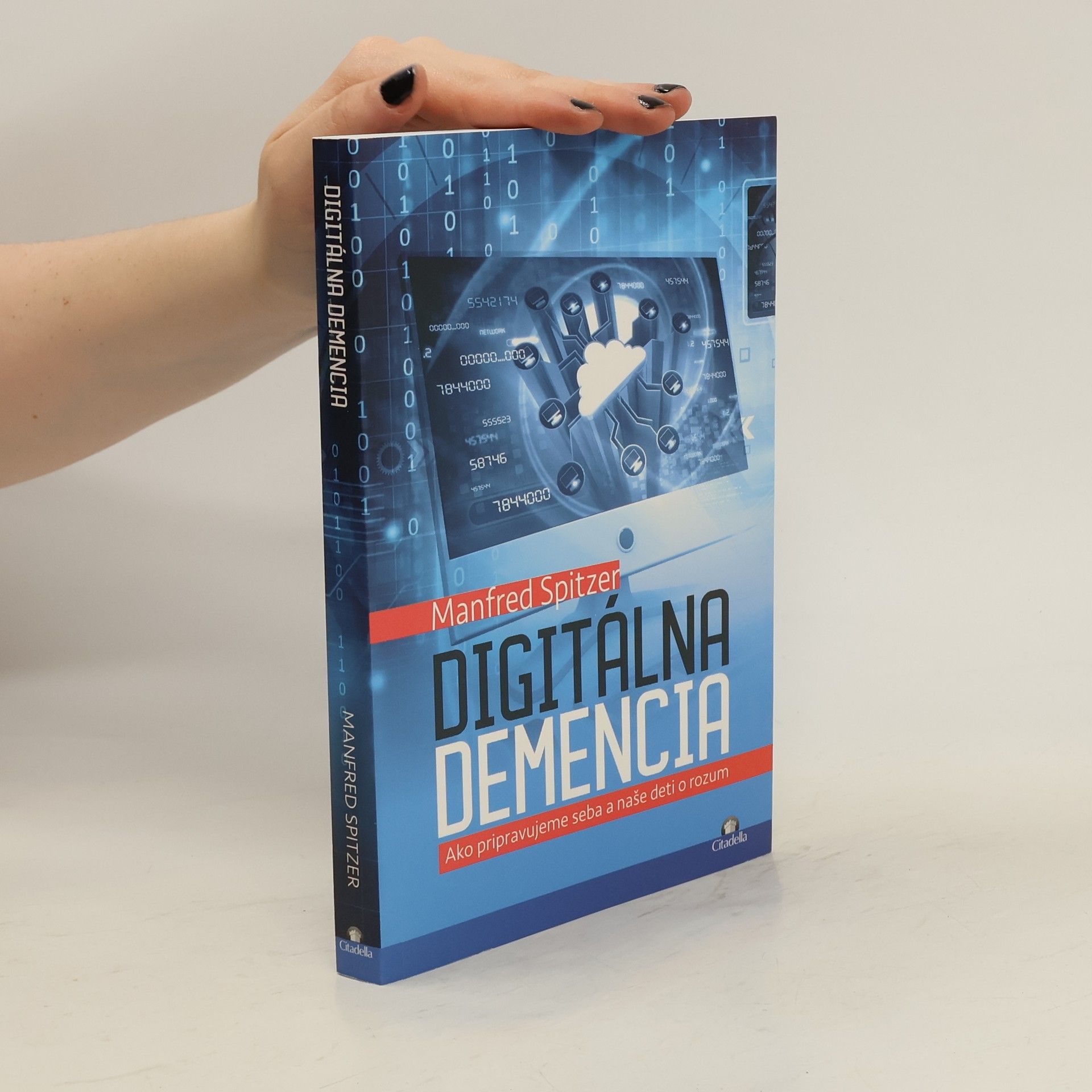 Manfred Spitzer Digitálna demencia. Ako pripravujeme seba a naše deti o rozum