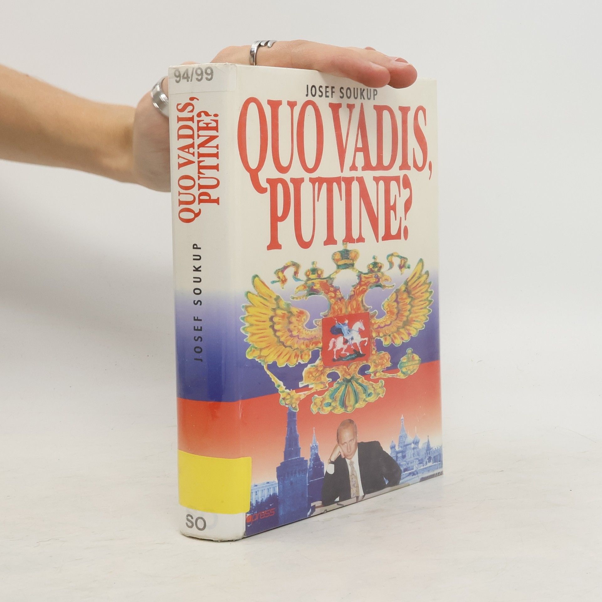 Josef Soukup Quo vadis, Putine? Nové Rusko v dějinných souvislostech
