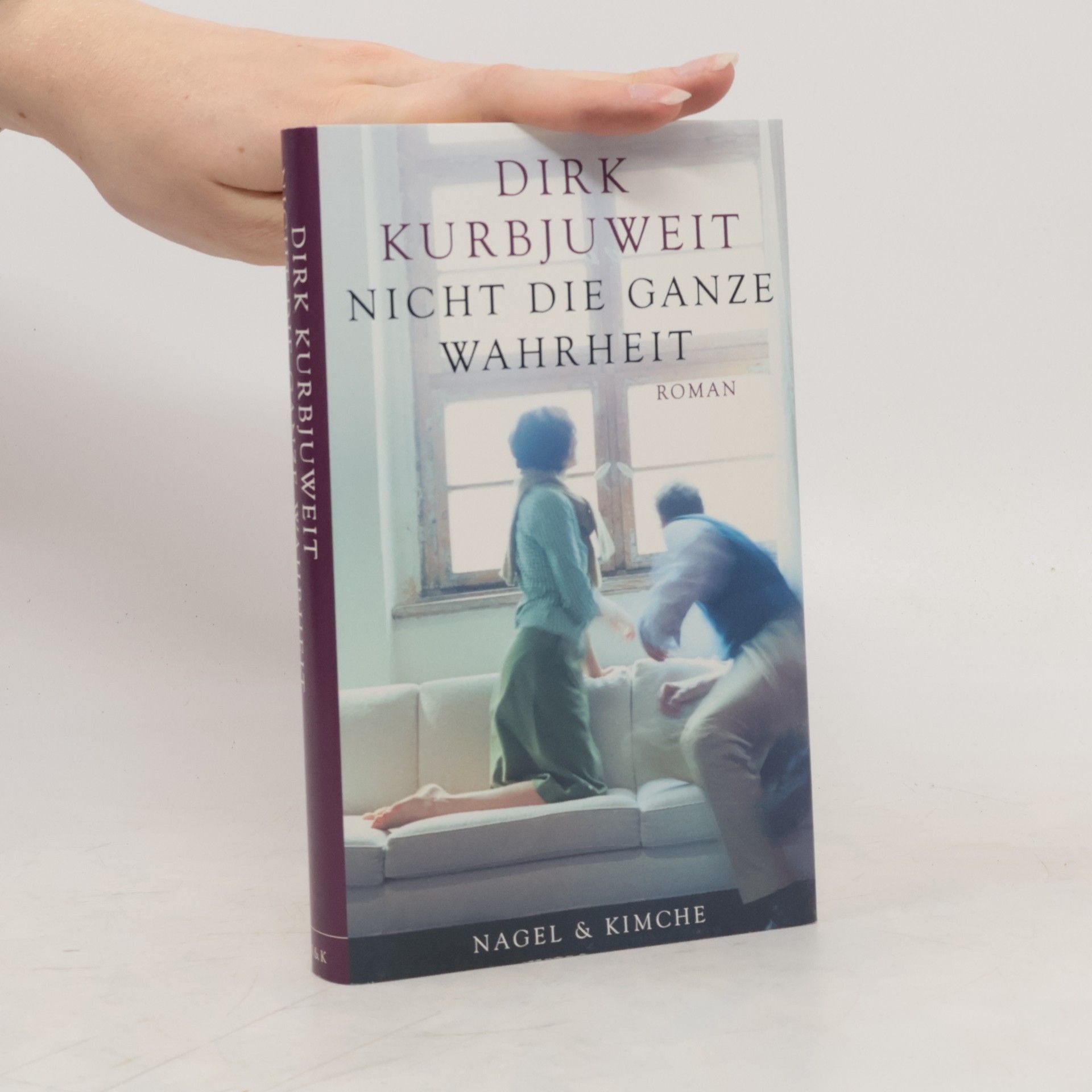 Dirk Kurbjuweit Nicht die ganze Wahrheit