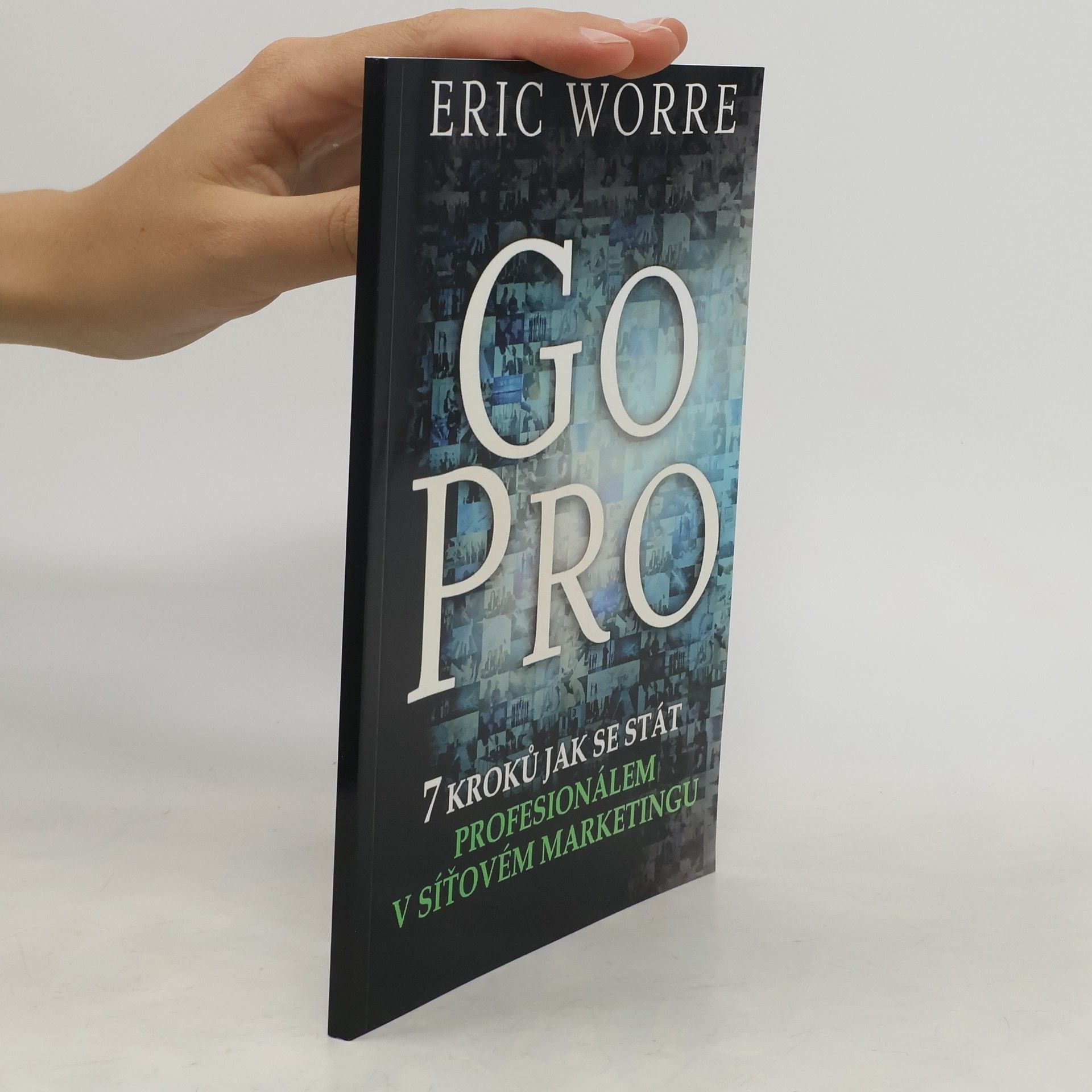 Eric Worre GO PRO. 7 kroků jak se stát profesionálem v síťovém marketingu