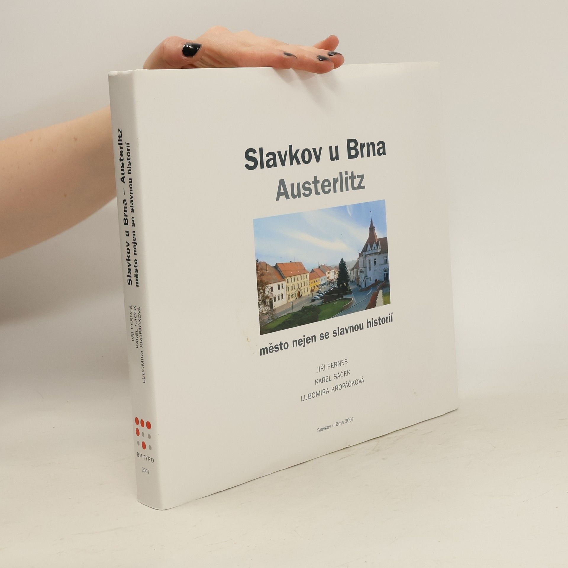 Jiří Pernes Slavkov u Brna, Austerlitz: město nejen se slavnou historií