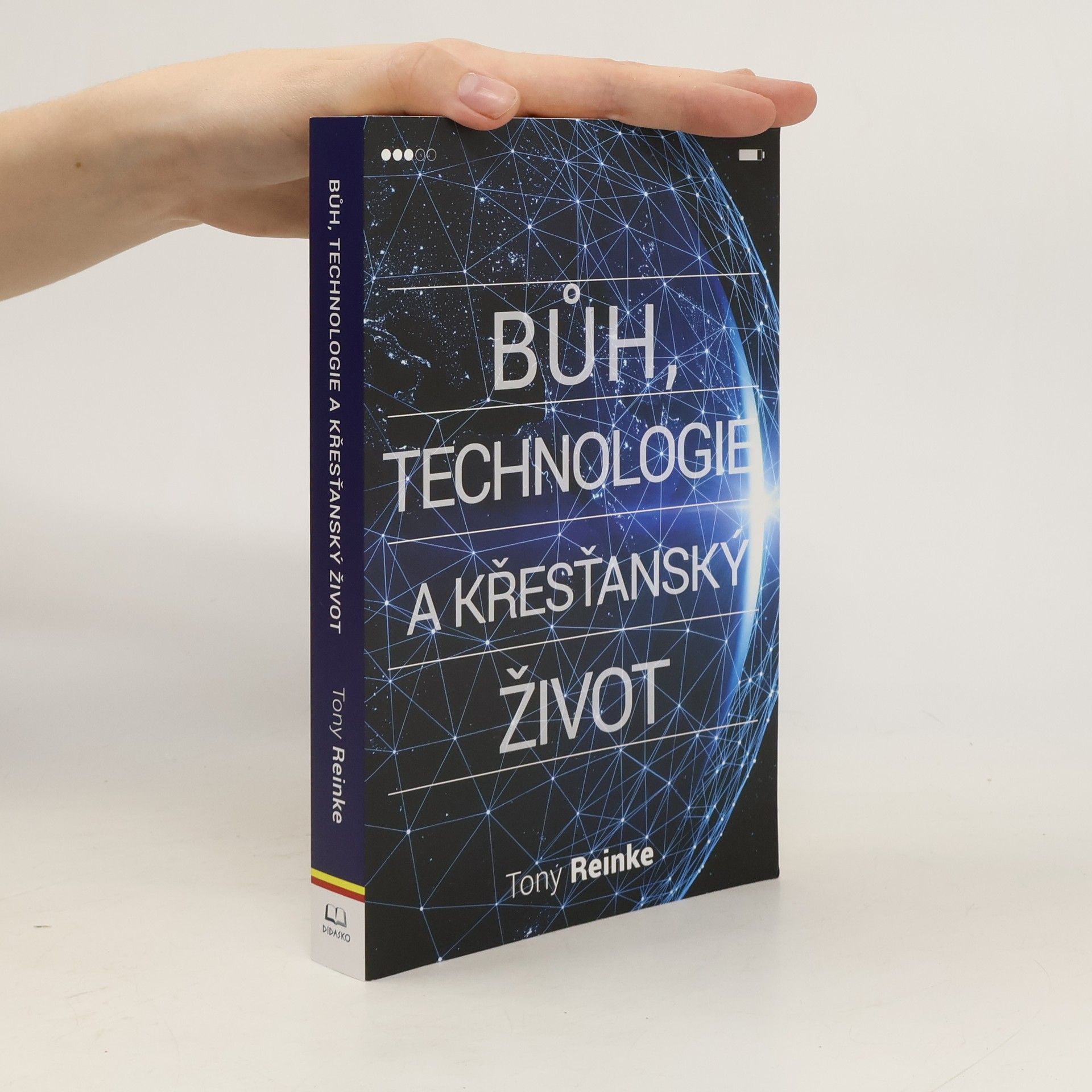 Tony Reinke Bůh, technologie a křesťanský život