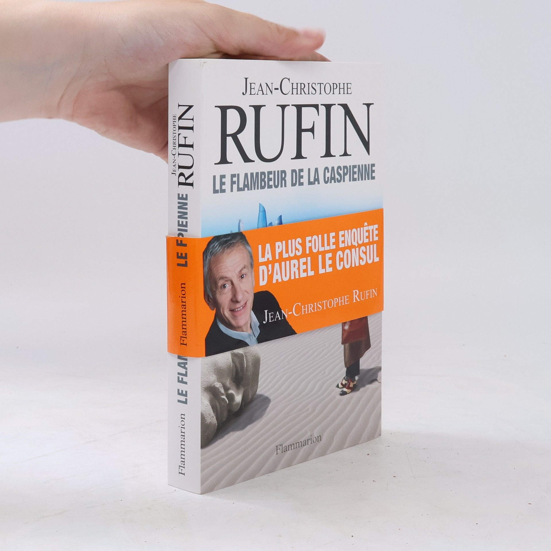 Jean-Christophe Rufin Le Flambeur de la Caspienne