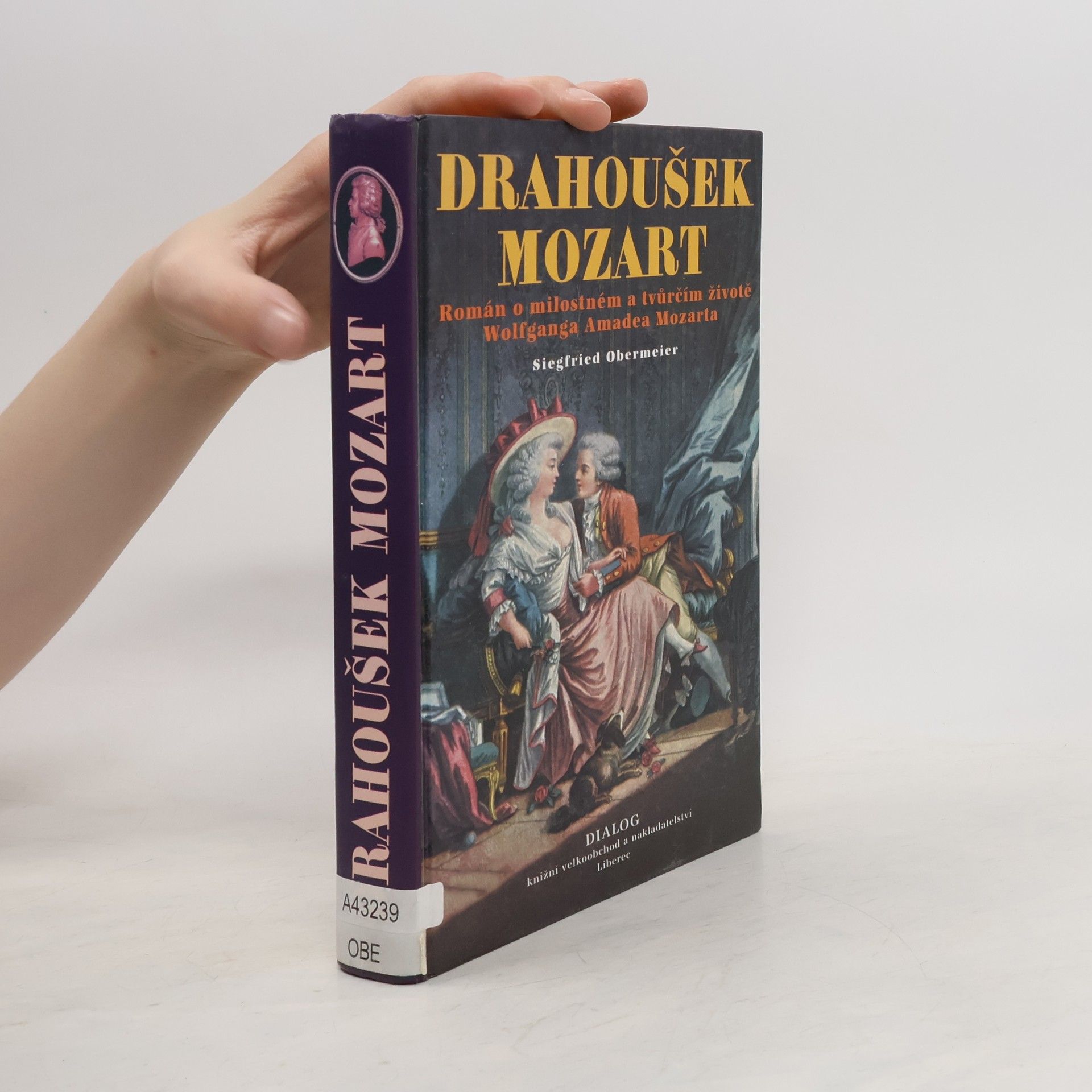 Siegfried Obermeier Drahoušek Mozart : román o milostném a tvůrčím životě Wolfganga Amadea Mozarta