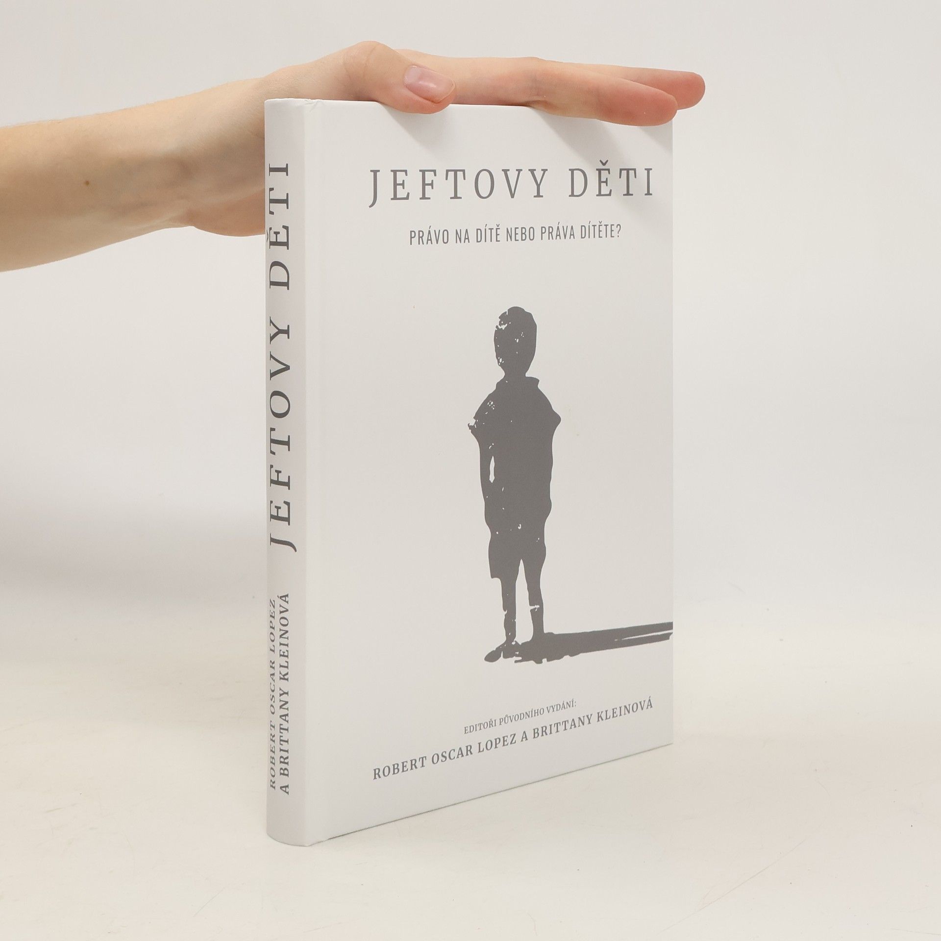 Kolektiv autorů Jeftovy děti : právo na dítě nebo práva dítěte?
