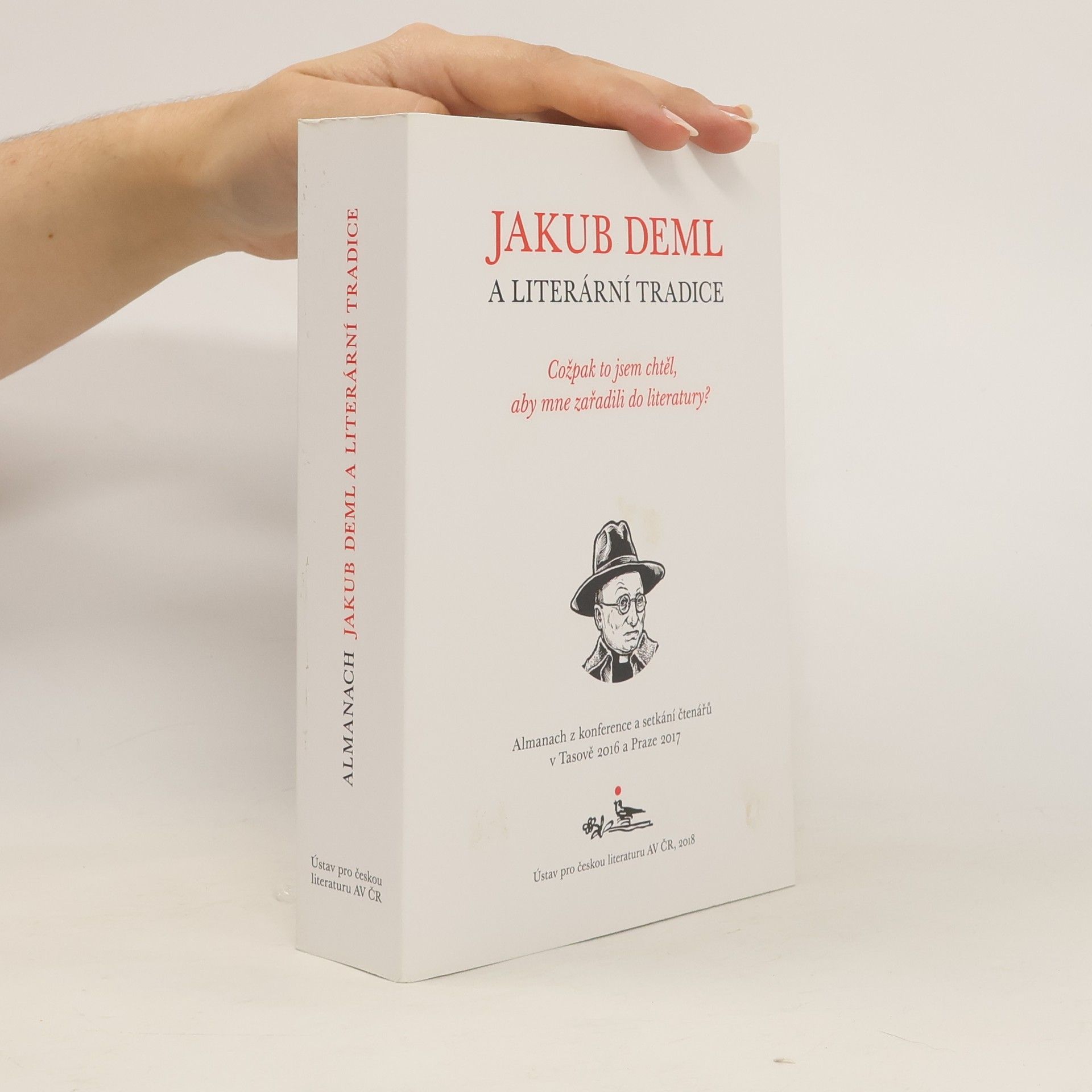 Jakub Deml Cožpak to jsem chtěl, aby mne zařadili do literatury? Jakub Deml a literární tradice